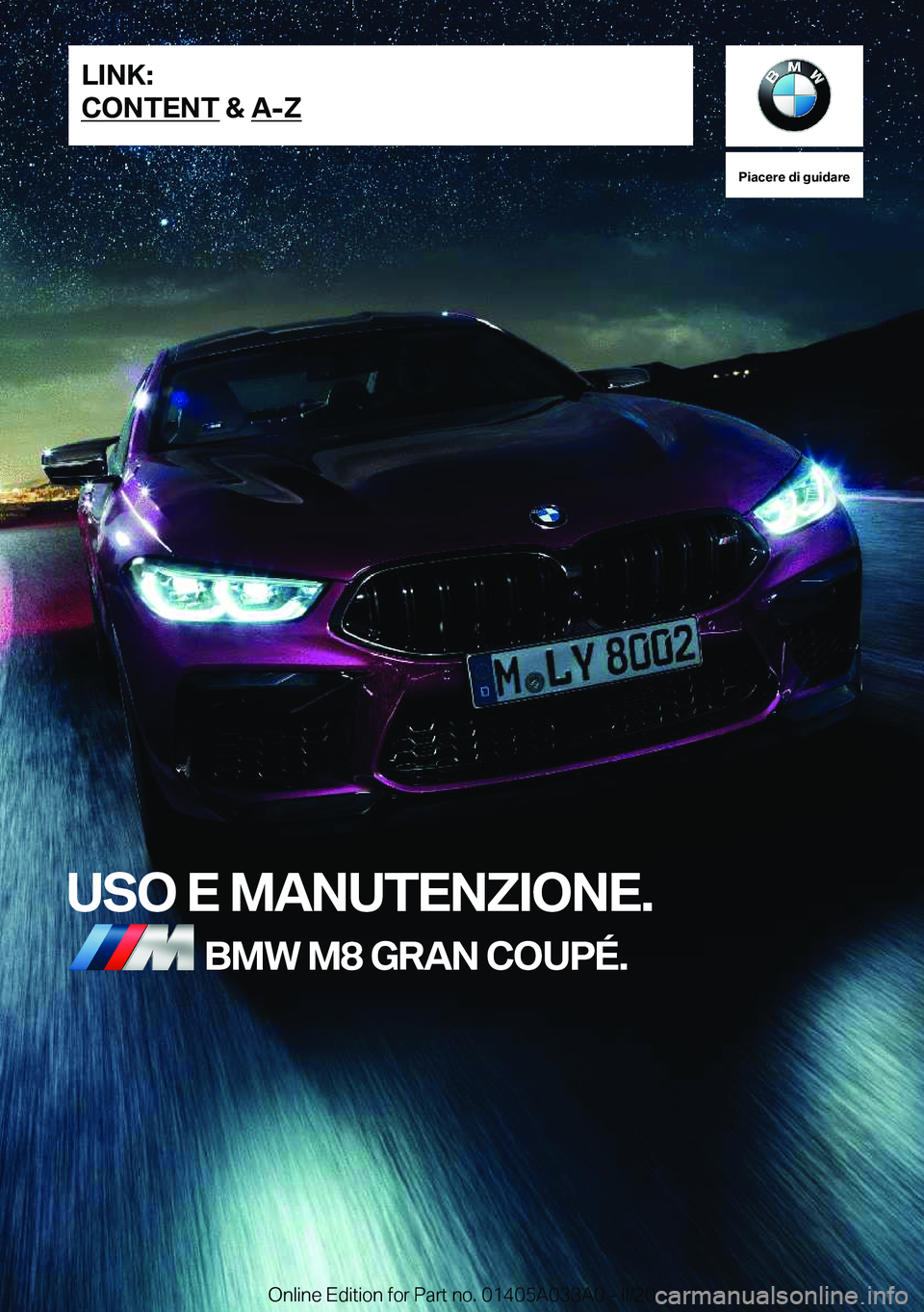 BMW M8 GRAN COUPE 2020  Libretti Di Uso E manutenzione (in Italian) �P�i�a�c�e�r�e��d�i��g�u�i�d�a�r�e
�U�S�O��E��M�A�N�U�T�E�N�Z�I�O�N�E�.�B�M�W��M�8��G�R�A�N��C�O�U�P�