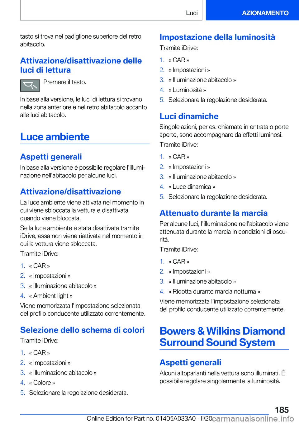 BMW M8 GRAN COUPE 2020  Libretti Di Uso E manutenzione (in Italian) �t�a�s�t�o��s�i��t�r�o�v�a��n�e�l��p�a�d�i�g�l�i�o�n�e��s�u�p�e�r�i�o�r�e��d�e�l��r�e�t�r�o
�a�b�i�t�a�c�o�l�o�.
�A�t�t�i�v�a�z�i�o�n�e�/�d�i�s�a�t�t�i�v�a�z�i�o�n�e��d�e�l�l�e
�l�u�c�i��d�i�