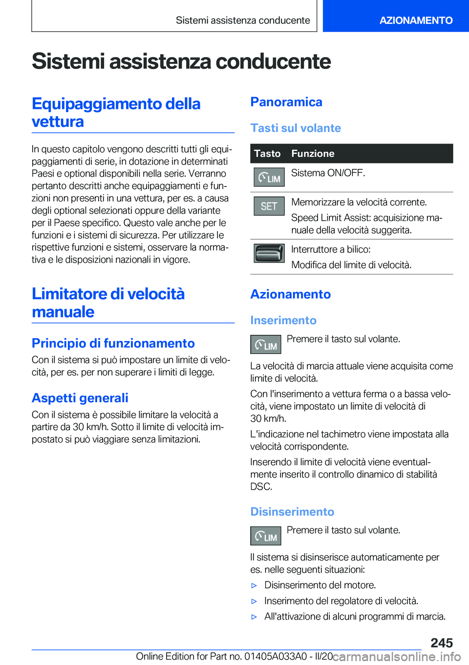BMW M8 GRAN COUPE 2020  Libretti Di Uso E manutenzione (in Italian) �S�i�s�t�e�m�i��a�s�s�i�s�t�e�n�z�a��c�o�n�d�u�c�e�n�t�e�E�q�u�i�p�a�g�g�i�a�m�e�n�t�o��d�e�l�l�a�v�e�t�t�u�r�a
�I�n��q�u�e�s�t�o��c�a�p�i�t�o�l�o��v�e�n�g�o�n�o��d�e�s�c�r�i�t�t�i��t�u�t�t�i�