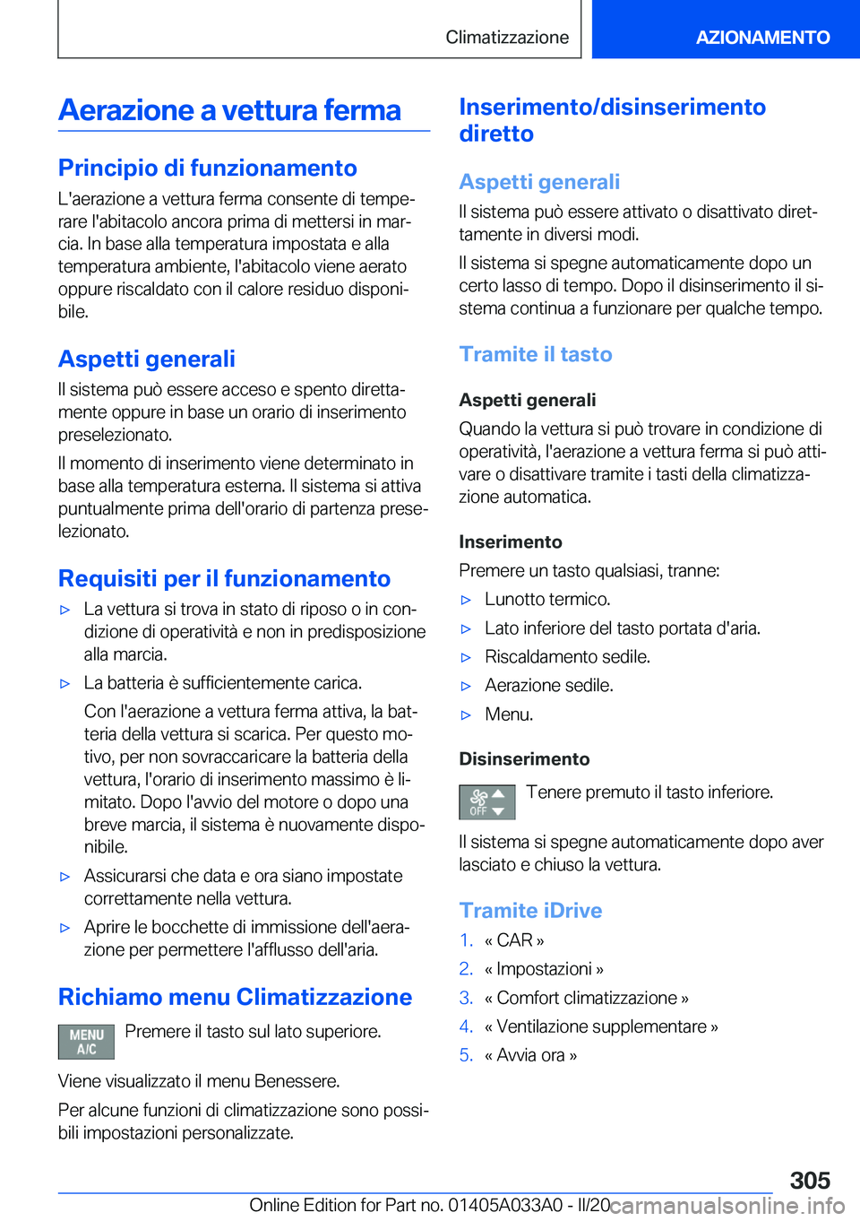 BMW M8 GRAN COUPE 2020  Libretti Di Uso E manutenzione (in Italian) �A�e�r�a�z�i�o�n�e��a��v�e�t�t�u�r�a��f�e�r�m�a
�P�r�i�n�c�i�p�i�o��d�i��f�u�n�z�i�o�n�a�m�e�n�t�o
�L�'�a�e�r�a�z�i�o�n�e��a��v�e�t�t�u�r�a��f�e�r�m�a��c�o�n�s�e�n�t�e��d�i��t�e�m�p�e