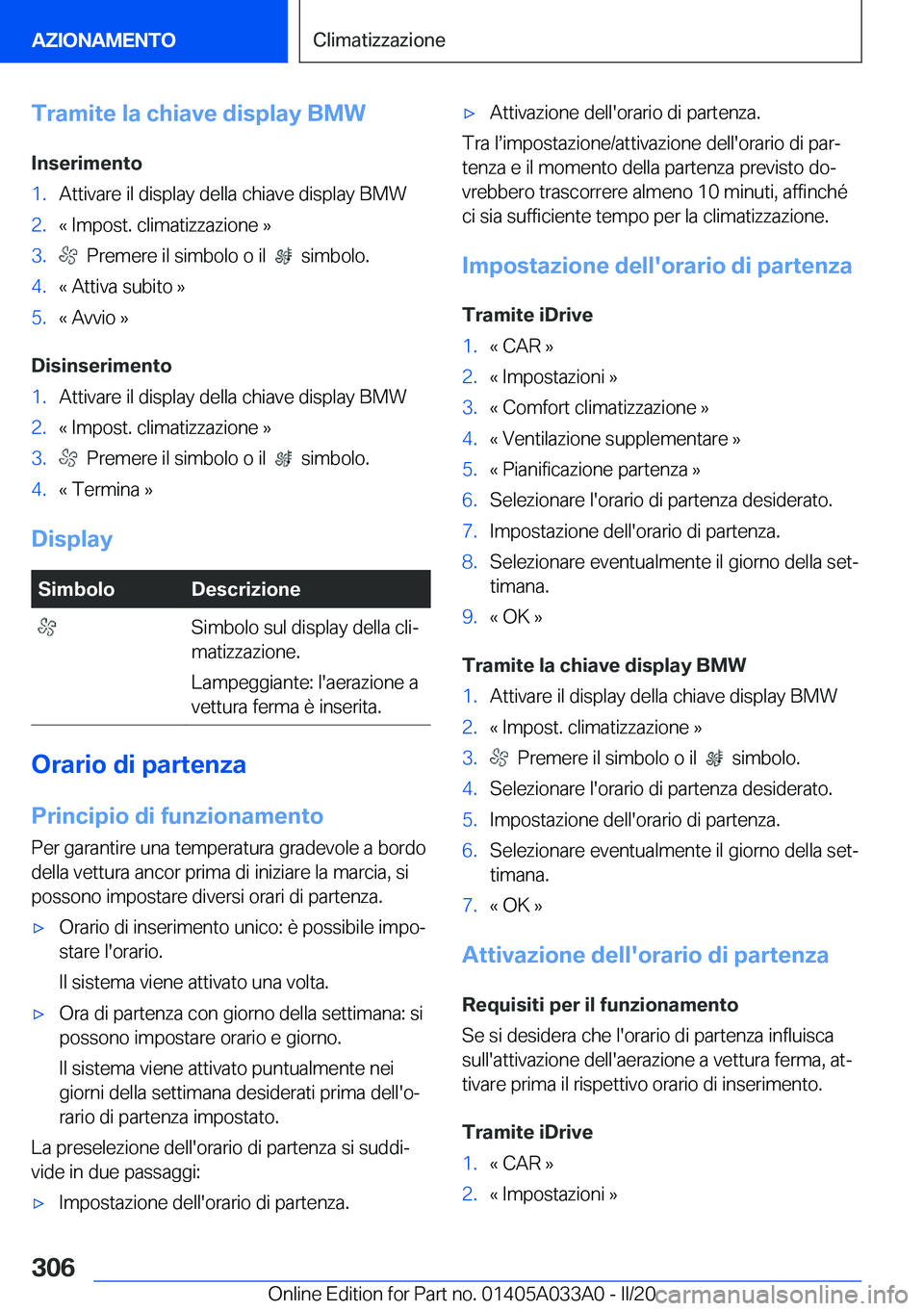 BMW M8 GRAN COUPE 2020  Libretti Di Uso E manutenzione (in Italian) �T�r�a�m�i�t�e��l�a��c�h�i�a�v�e��d�i�s�p�l�a�y��B�M�W
�I�n�s�e�r�i�m�e�n�t�o�1�.�A�t�t�i�v�a�r�e��i�l��d�i�s�p�l�a�y��d�e�l�l�a��c�h�i�a�v�e��d�i�s�p�l�a�y��B�M�W�2�.�«��I�m�p�o�s�t�.��c