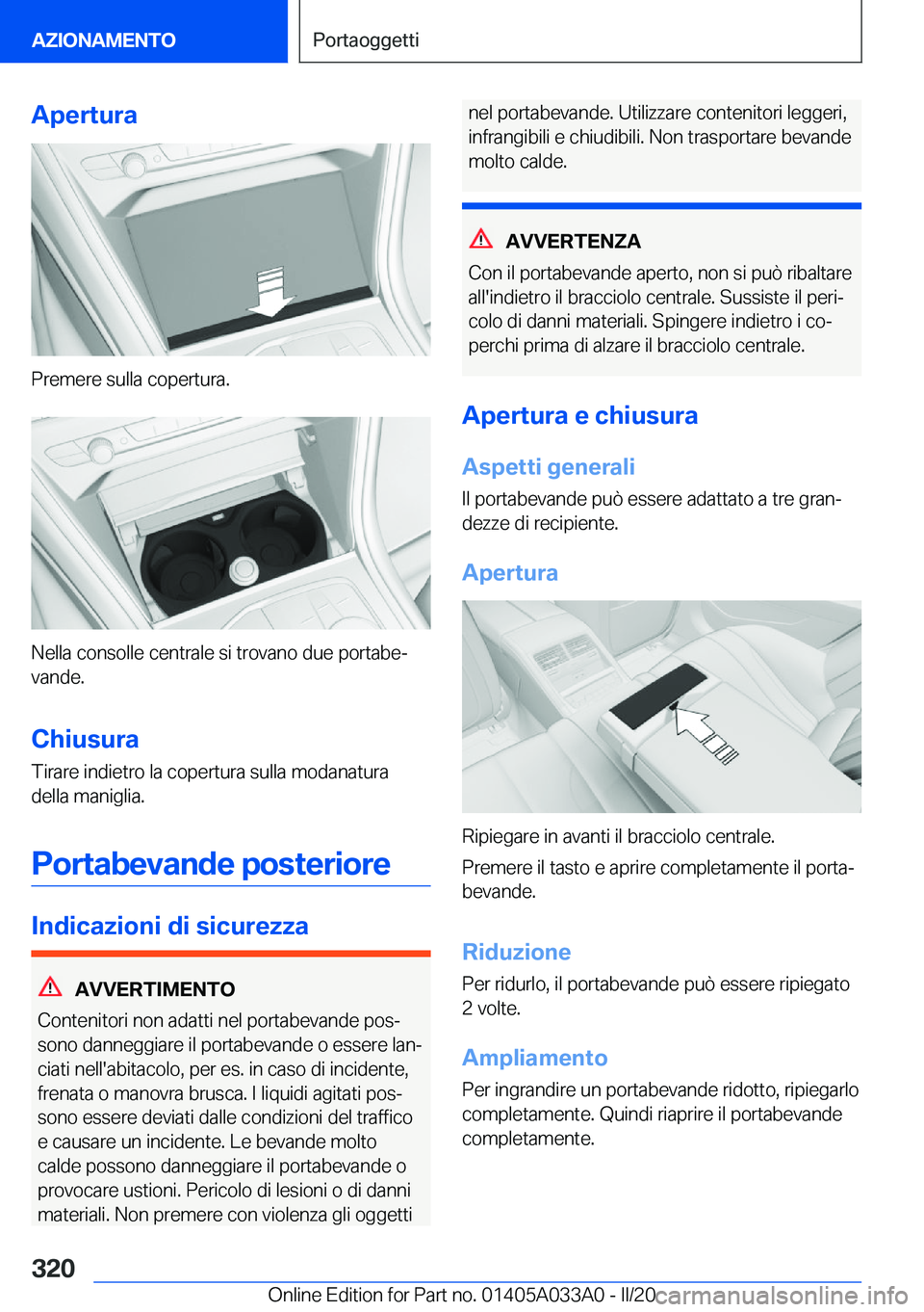 BMW M8 GRAN COUPE 2020  Libretti Di Uso E manutenzione (in Italian) �A�p�e�r�t�u�r�a
�P�r�e�m�e�r�e��s�u�l�l�a��c�o�p�e�r�t�u�r�a�.
�N�e�l�l�a��c�o�n�s�o�l�l�e��c�e�n�t�r�a�l�e��s�i��t�r�o�v�a�n�o��d�u�e��p�o�r�t�a�b�eª�v�a�n�d�e�.
�C�h�i�u�s�u�r�a
�T�i�r�a�