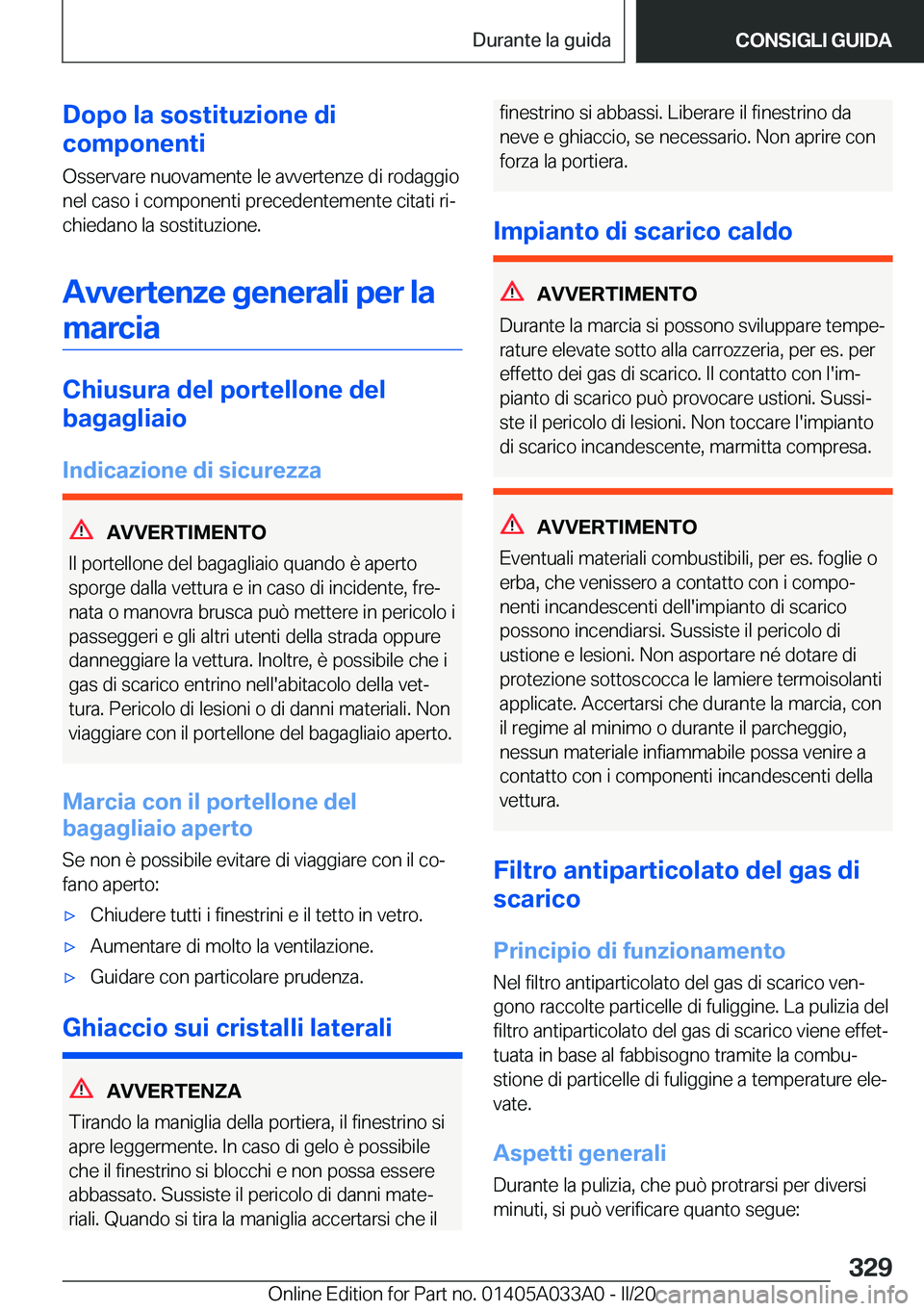BMW M8 GRAN COUPE 2020  Libretti Di Uso E manutenzione (in Italian) �D�o�p�o��l�a��s�o�s�t�i�t�u�z�i�o�n�e��d�i
�c�o�m�p�o�n�e�n�t�i
�O�s�s�e�r�v�a�r�e��n�u�o�v�a�m�e�n�t�e��l�e��a�v�v�e�r�t�e�n�z�e��d�i��r�o�d�a�g�g�i�o
�n�e�l��c�a�s�o��i��c�o�m�p�o�n�e�n�