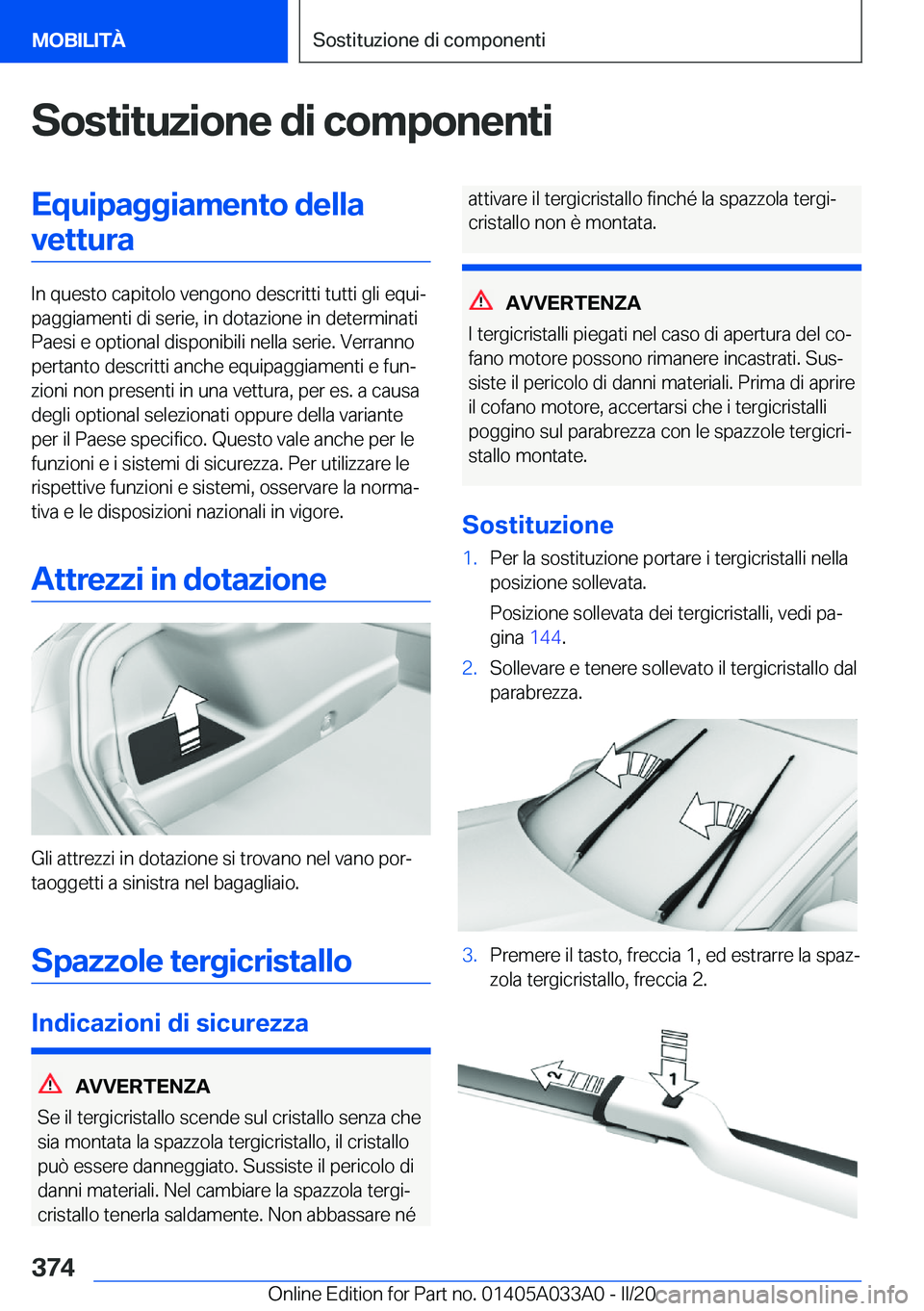 BMW M8 GRAN COUPE 2020  Libretti Di Uso E manutenzione (in Italian) �S�o�s�t�i�t�u�z�i�o�n�e��d�i��c�o�m�p�o�n�e�n�t�i�E�q�u�i�p�a�g�g�i�a�m�e�n�t�o��d�e�l�l�a�v�e�t�t�u�r�a
�I�n��q�u�e�s�t�o��c�a�p�i�t�o�l�o��v�e�n�g�o�n�o��d�e�s�c�r�i�t�t�i��t�u�t�t�i��g�l�