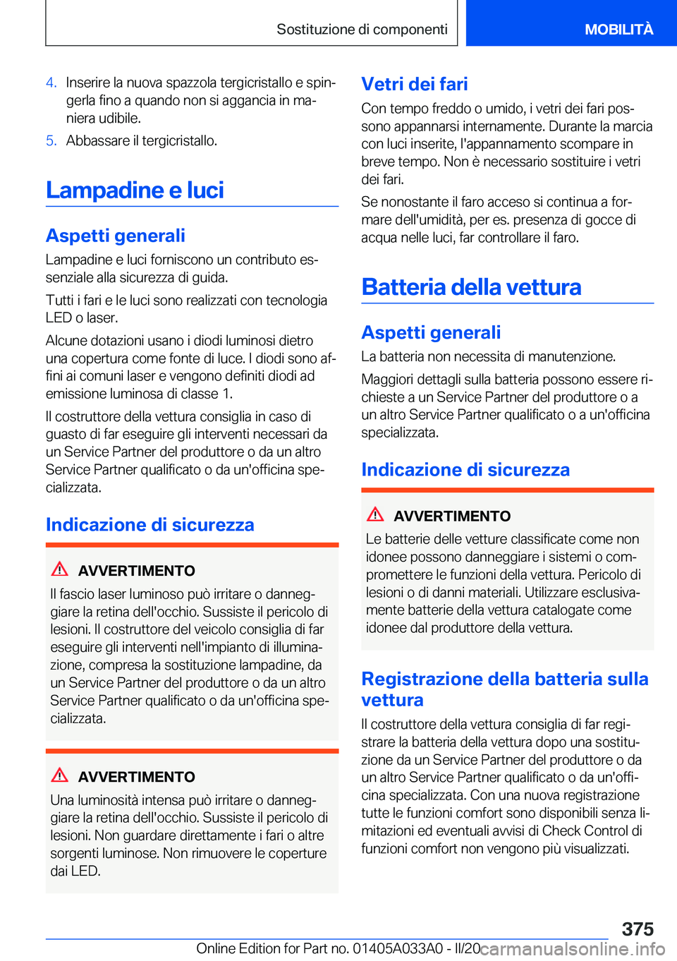 BMW M8 GRAN COUPE 2020  Libretti Di Uso E manutenzione (in Italian) �4�.�I�n�s�e�r�i�r�e��l�a��n�u�o�v�a��s�p�a�z�z�o�l�a��t�e�r�g�i�c�r�i�s�t�a�l�l�o��e��s�p�i�nª
�g�e�r�l�a��f�i�n�o��a��q�u�a�n�d�o��n�o�n��s�i��a�g�g�a�n�c�i�a��i�n��m�aª
�n�i�e�r�a
