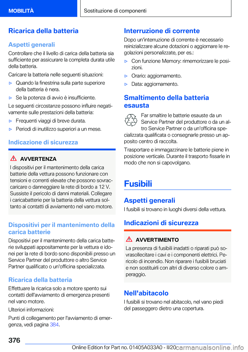 BMW M8 GRAN COUPE 2020  Libretti Di Uso E manutenzione (in Italian) �R�i�c�a�r�i�c�a��d�e�l�l�a��b�a�t�t�e�r�i�a
�A�s�p�e�t�t�i��g�e�n�e�r�a�l�i �C�o�n�t�r�o�l�l�a�r�e��c�h�e��i�l��l�i�v�e�l�l�o��d�i��c�a�r�i�c�a��d�e�l�l�a��b�a�t�t�e�r�i�a��s�i�a
�s�u�f�f�