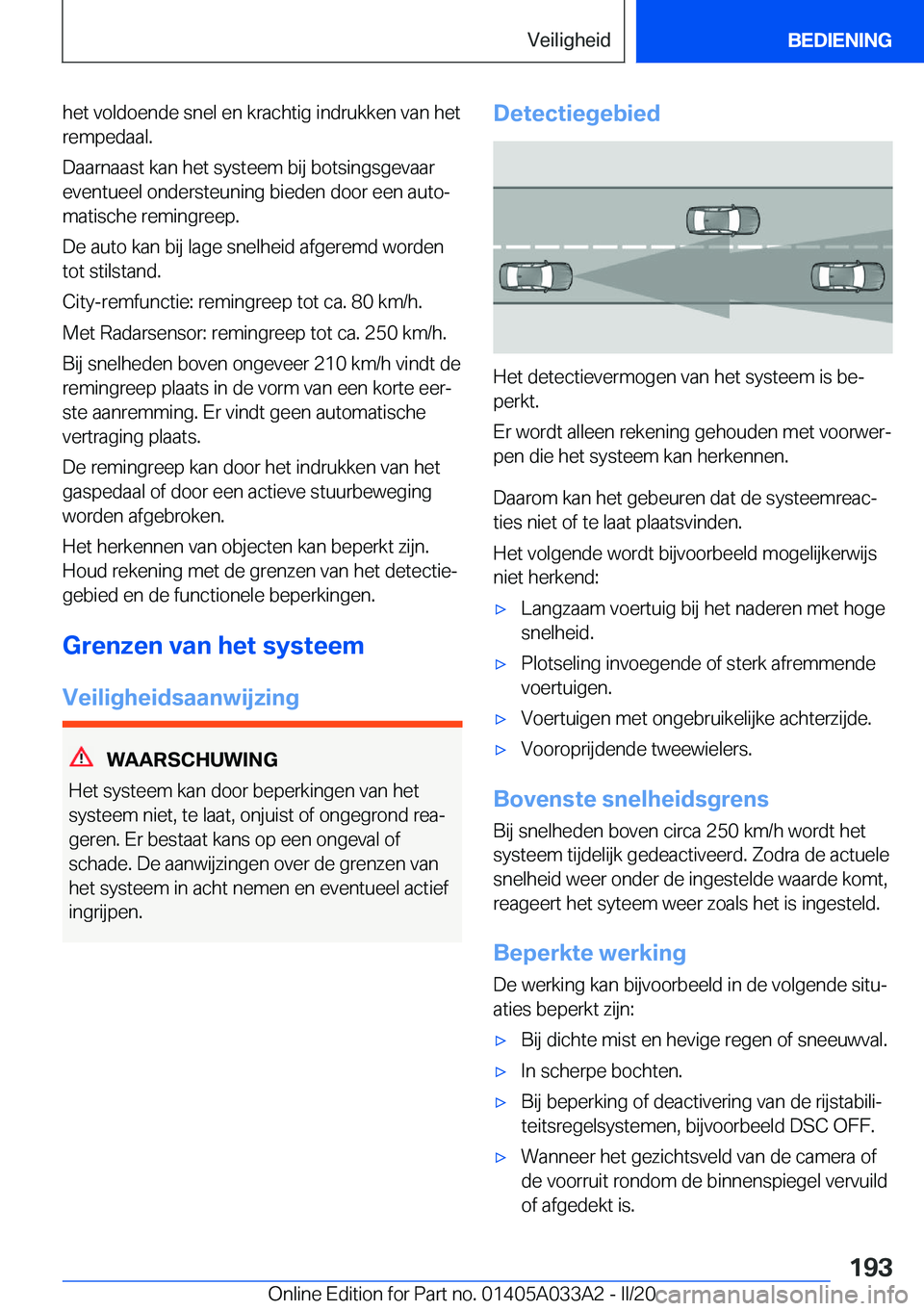 BMW M8 GRAN COUPE 2020  Instructieboekjes (in Dutch) �h�e�t��v�o�l�d�o�e�n�d�e��s�n�e�l��e�n��k�r�a�c�h�t�i�g��i�n�d�r�u�k�k�e�n��v�a�n��h�e�t�r�e�m�p�e�d�a�a�l�.
�D�a�a�r�n�a�a�s�t��k�a�n��h�e�t��s�y�s�t�e�e�m��b�i�j��b�o�t�s�i�n�g�s�g�e�v�