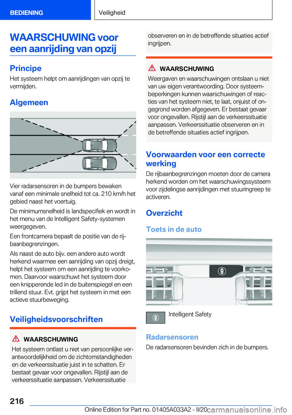 BMW M8 GRAN COUPE 2020  Instructieboekjes (in Dutch) �W�A�A�R�S�C�H�U�W�I�N�G��v�o�o�r�e�e�n��a�a�n�r�i�j�d�i�n�g��v�a�n��o�p�z�i�j
�P�r�i�n�c�i�p�e
�H�e�t��s�y�s�t�e�e�m��h�e�l�p�t��o�m��a�a�n�r�i�j�d�i�n�g�e�n��v�a�n��o�p�z�i�j��t�e �v�e�r�