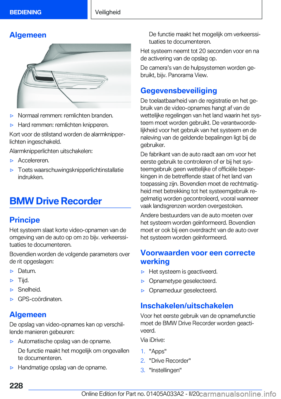 BMW M8 GRAN COUPE 2020  Instructieboekjes (in Dutch) �A�l�g�e�m�e�e�n'x�N�o�r�m�a�a�l��r�e�m�m�e�n�:��r�e�m�l�i�c�h�t�e�n��b�r�a�n�d�e�n�.'x�H�a�r�d��r�e�m�m�e�n�:��r�e�m�l�i�c�h�t�e�n��k�n�i�p�p�e�r�e�n�.
�K�o�r�t��v�o�o�r��d�e��s�t�i�