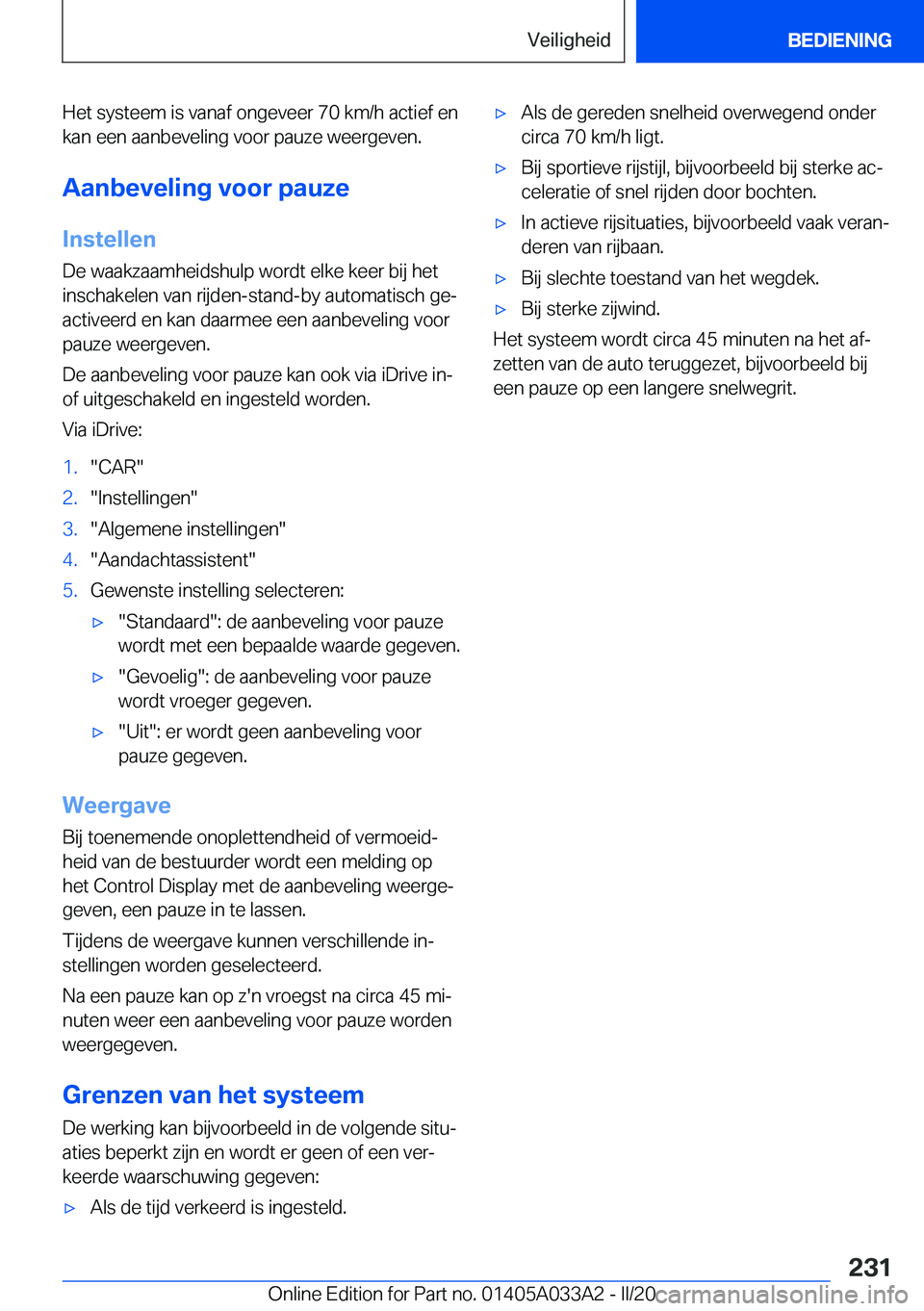 BMW M8 GRAN COUPE 2020  Instructieboekjes (in Dutch) �H�e�t��s�y�s�t�e�e�m��i�s��v�a�n�a�f��o�n�g�e�v�e�e�r��7�0��k�m�/�h��a�c�t�i�e�f��e�n
�k�a�n��e�e�n��a�a�n�b�e�v�e�l�i�n�g��v�o�o�r��p�a�u�z�e��w�e�e�r�g�e�v�e�n�.
�A�a�n�b�e�v�e�l�i�n�g