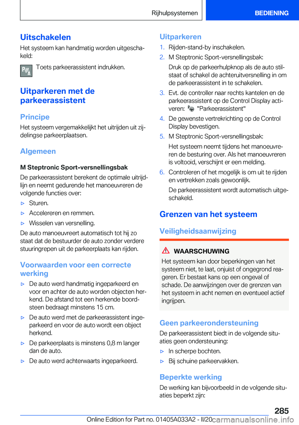 BMW M8 GRAN COUPE 2020  Instructieboekjes (in Dutch) �U�i�t�s�c�h�a�k�e�l�e�n�H�e�t��s�y�s�t�e�e�m��k�a�n��h�a�n�d�m�a�t�i�g��w�o�r�d�e�n��u�i�t�g�e�s�c�h�aj�k�e�l�d�:
�T�o�e�t�s��p�a�r�k�e�e�r�a�s�s�i�s�t�e�n�t��i�n�d�r�u�k�k�e�n�.
�U�i�t�p�a�r