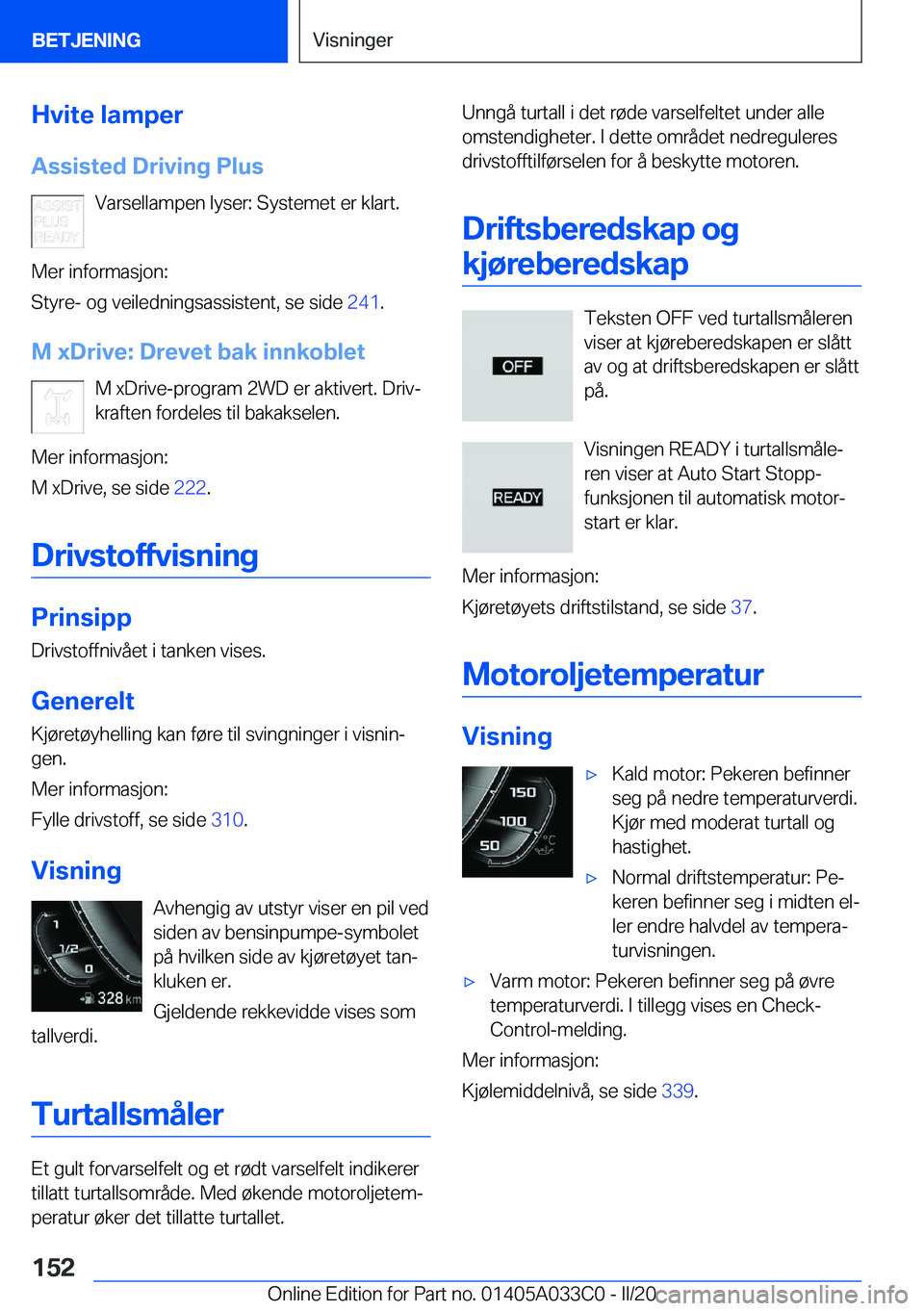 BMW M8 GRAN COUPE 2020  InstruksjonsbØker (in Norwegian) �H�v�i�t�e��l�a�m�p�e�r
�A�s�s�i�s�t�e�d��D�r�i�v�i�n�g��P�l�u�s �V�a�r�s�e�l�l�a�m�p�e�n��l�y�s�e�r�:��S�y�s�t�e�m�e�t��e�r��k�l�a�r�t�.
�M�e�r��i�n�f�o�r�m�a�s�j�o�n�:
�S�t�y�r�e�-��o�g��v