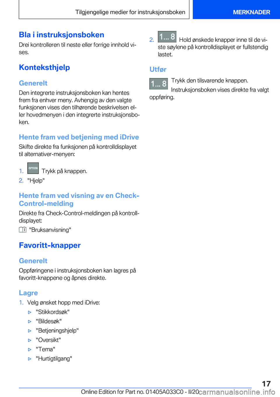 BMW M8 GRAN COUPE 2020  InstruksjonsbØker (in Norwegian) �B�l�a��i��i�n�s�t�r�u�k�s�j�o�n�s�b�o�k�e�n�D�r�e�i��k�o�n�t�r�o�l�l�e�r�e�n��t�i�l��n�e�s�t�e��e�l�l�e�r��f�o�r�r�i�g�e��i�n�n�h�o�l�d��v�ij
�s�e�s�.
�K�o�n�t�e�k�s�t�h�j�e�l�p
�G�e�n�e�r�