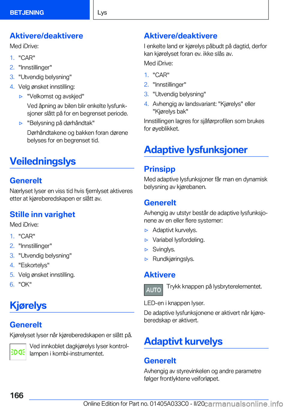BMW M8 GRAN COUPE 2020  InstruksjonsbØker (in Norwegian) �A�k�t�i�v�e�r�e�/�d�e�a�k�t�i�v�e�r�e�M�e�d��i�D�r�i�v�e�:�1�.��C�A�R��2�.��I�n�n�s�t�i�l�l�i�n�g�e�r��3�.��U�t�v�e�n�d�i�g��b�e�l�y�s�n�i�n�g��4�.�V�e�l�g��