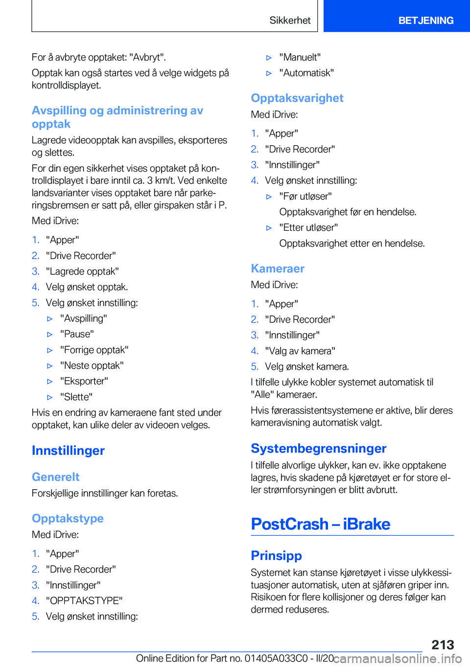 BMW M8 GRAN COUPE 2020  InstruksjonsbØker (in Norwegian) �F�o�r��å��a�v�b�r�y�t�e��o�p�p�t�a�k�e�t�:���A�v�b�r�y�t��.
�O�p�p�t�a�k��k�a�n��o�g�s�å��s�t�a�r�t�e�s��v�e�d��å��v�e�l�g�e��w�i�d�g�e�t�s��p�å
�k�o�n�t�r�o�l�l�d�i�s�p�l�a�y�e�t�.