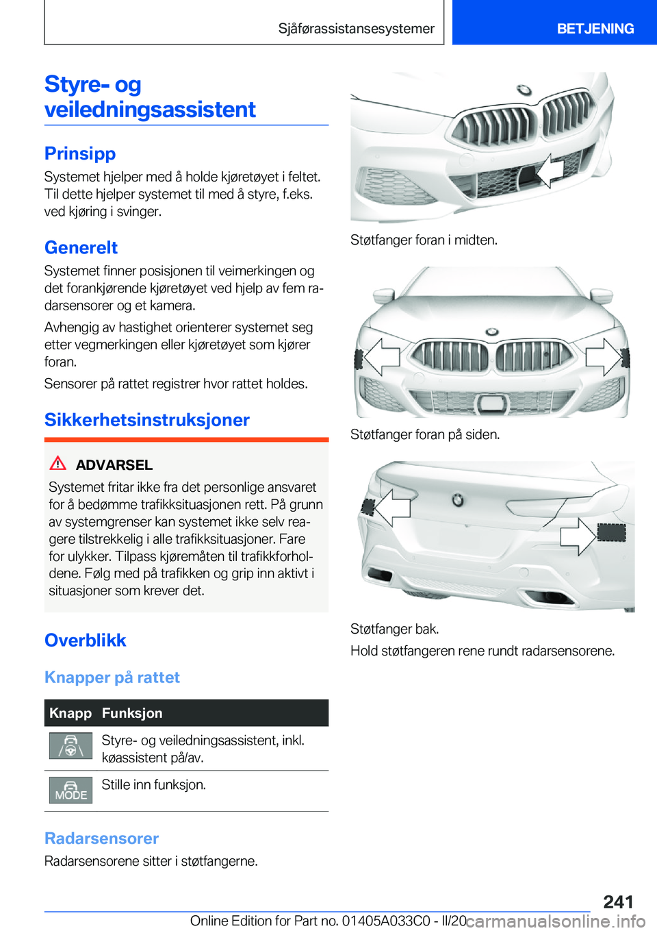 BMW M8 GRAN COUPE 2020  InstruksjonsbØker (in Norwegian) �S�t�y�r�e�-��o�g
�v�e�i�l�e�d�n�i�n�g�s�a�s�s�i�s�t�e�n�t
�P�r�i�n�s�i�p�p
�S�y�s�t�e�m�e�t��h�j�e�l�p�e�r��m�e�d��å��h�o�l�d�e��k�j�