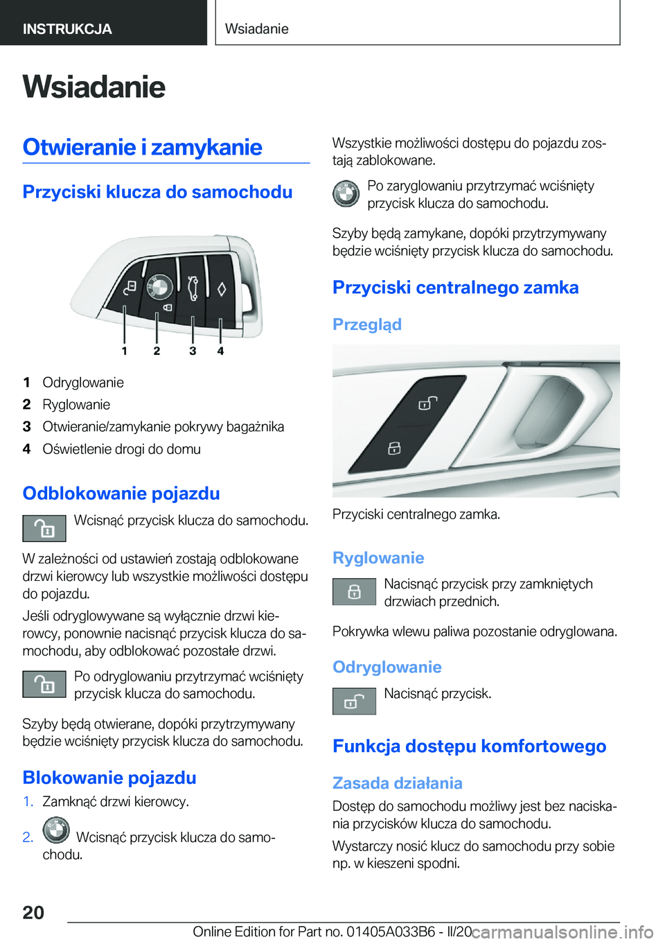 BMW M8 GRAN COUPE 2020  Instrukcja obsługi (in Polish) �W�s�i�a�d�a�n�i�e�O�t�w�i�e�r�a�n�i�e��i��z�a�m�y�k�a�n�i�e
�P�r�z�y�c�i�s�k�i��k�l�u�c�z�a��d�o��s�a�m�o�c�h�o�d�u
�1�O�d�r�y�g�l�o�w�a�n�i�e�2�R�y�g�l�o�w�a�n�i�e�3�O�t�w�i�e�r�a�n�i�e�/�z�a�m