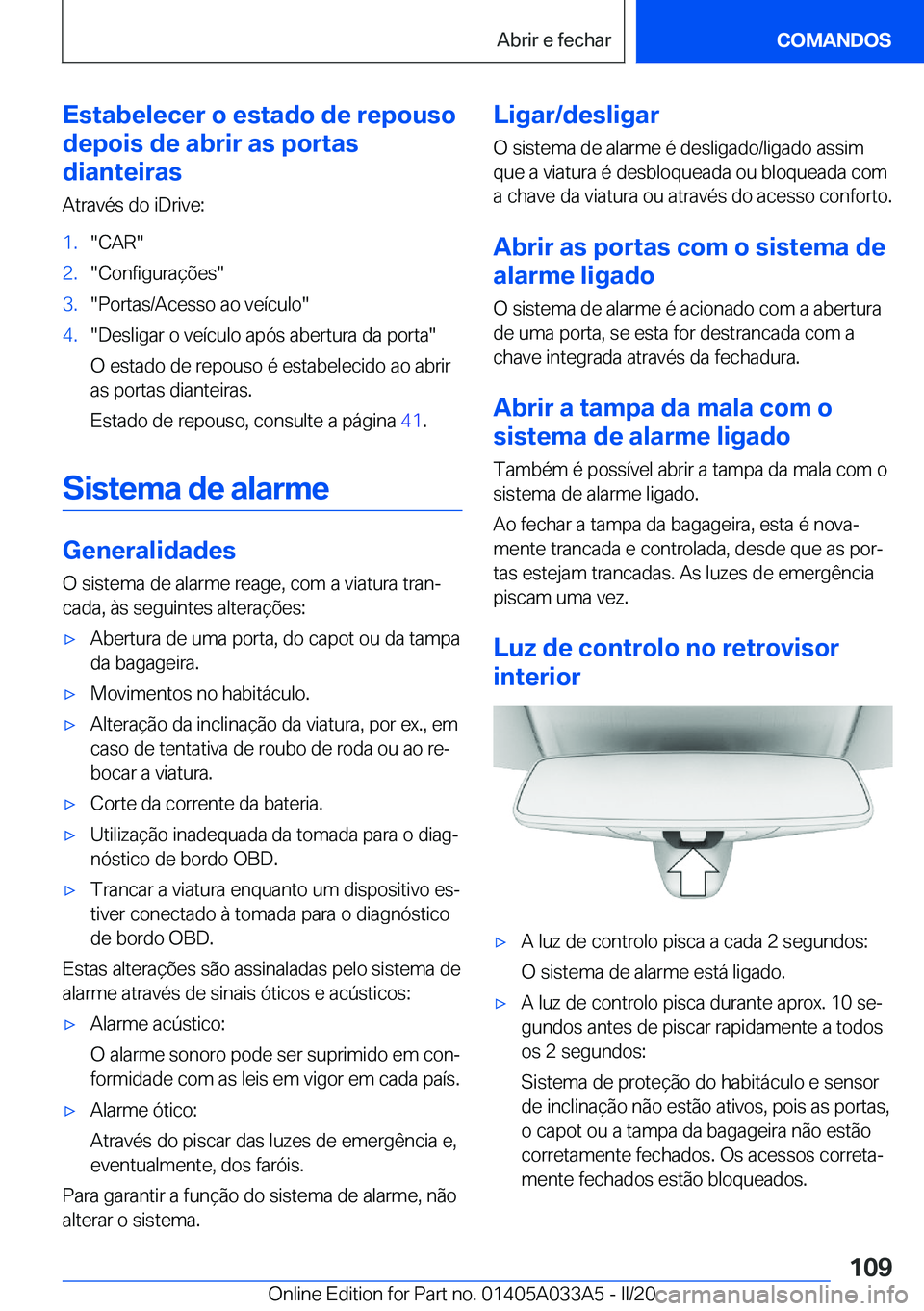 BMW M8 GRAN COUPE 2020  Manual do condutor (in Portuguese) �E�s�t�a�b�e�l�e�c�e�r��o��e�s�t�a�d�o��d�e��r�e�p�o�u�s�o
�d�e�p�o�i�s��d�e��a�b�r�i�r��a�s��p�o�r�t�a�s
�d�i�a�n�t�e�i�r�a�s
�A�t�r�a�v�é�s��d�o��i�D�r�i�v�e�:�1�.��C�A�R��2�.��C�o�n�f