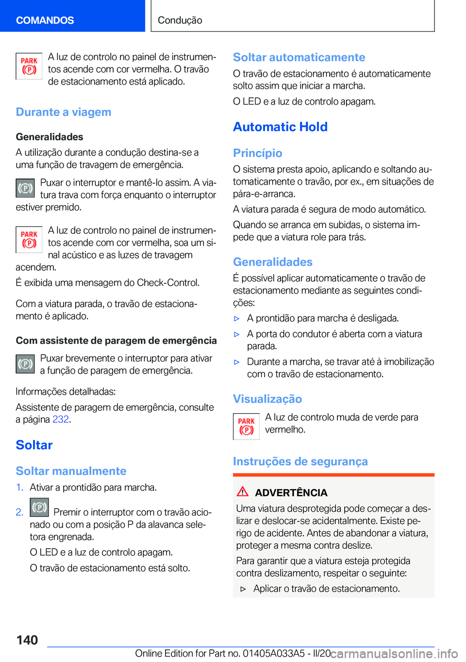 BMW M8 GRAN COUPE 2020  Manual do condutor (in Portuguese) �A��l�u�z��d�e��c�o�n�t�r�o�l�o��n�o��p�a�i�n�e�l��d�e��i�n�s�t�r�u�m�e�nª
�t�o�s��a�c�e�n�d�e��c�o�m��c�o�r��v�e�r�m�e�l�h�a�.��O��t�r�a�v�ã�o �d�e��e�s�t�a�c�i�o�n�a�m�e�n�t�o��e�s