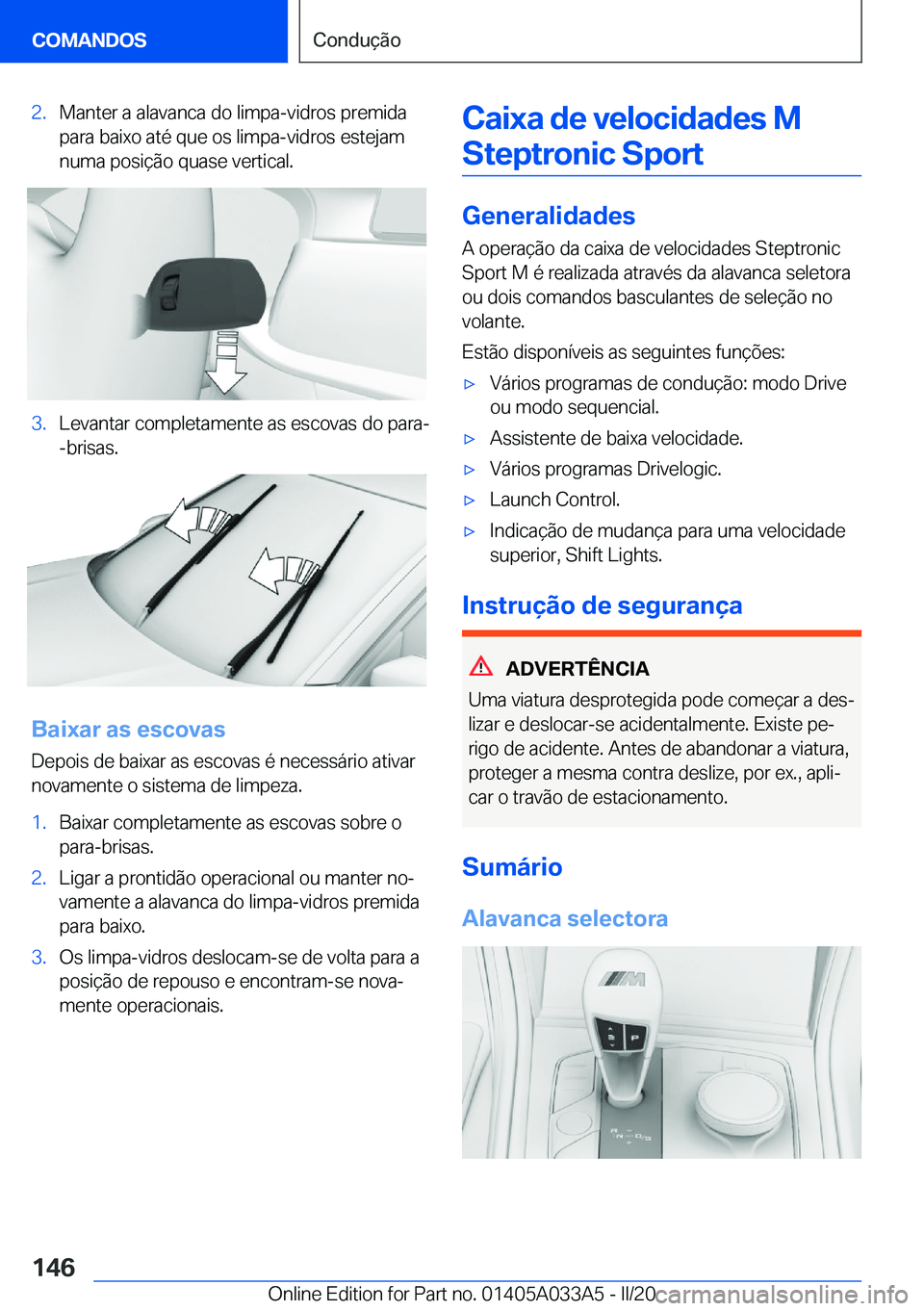BMW M8 GRAN COUPE 2020  Manual do condutor (in Portuguese) �2�.�M�a�n�t�e�r��a��a�l�a�v�a�n�c�a��d�o��l�i�m�p�a�-�v�i�d�r�o�s��p�r�e�m�i�d�a
�p�a�r�a��b�a�i�x�o��a�t�é��q�u�e��o�s��l�i�m�p�a�-�v�i�d�r�o�s��e�s�t�e�j�a�m
�n�u�m�a��p�o�s�i�