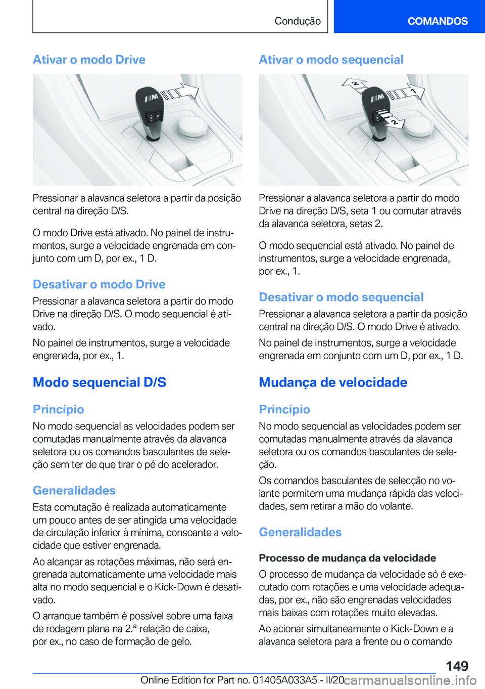 BMW M8 GRAN COUPE 2020  Manual do condutor (in Portuguese) �A�t�i�v�a�r��o��m�o�d�o��D�r�i�v�e
�P�r�e�s�s�i�o�n�a�r��a��a�l�a�v�a�n�c�a��s�e�l�e�t�o�r�a��a��p�a�r�t�i�r��d�a��p�o�s�i�
