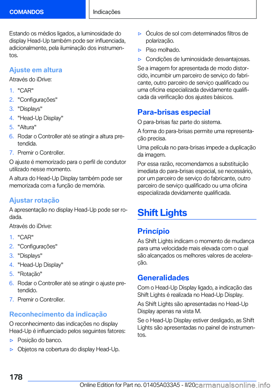 BMW M8 GRAN COUPE 2020  Manual do condutor (in Portuguese) �E�s�t�a�n�d�o��o�s��m�é�d�i�o�s��l�i�g�a�d�o�s�,��a��l�u�m�i�n�o�s�i�d�a�d�e��d�o
�d�i�s�p�l�a�y��H�e�a�d�-�U�p��t�a�m�b�é�m��p�o�d�e��s�e�r��i�n�f�l�u�e�n�c�i�a�d�a�, �a�d�i�c�i�o�n�a�l