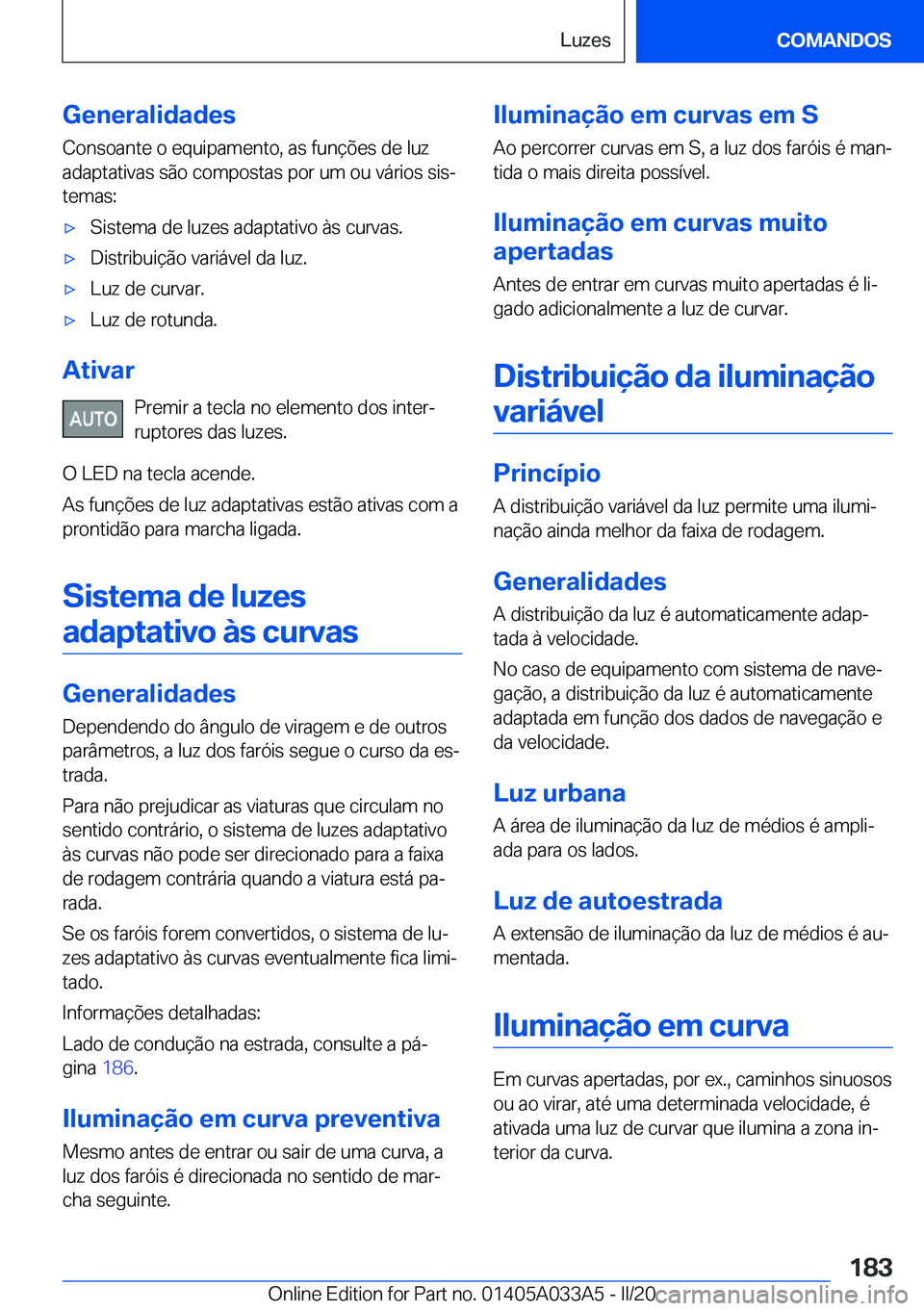 BMW M8 GRAN COUPE 2020  Manual do condutor (in Portuguese) �G�e�n�e�r�a�l�i�d�a�d�e�s
�C�o�n�s�o�a�n�t�e��o��e�q�u�i�p�a�m�e�n�t�o�,��a�s��f�u�n�
