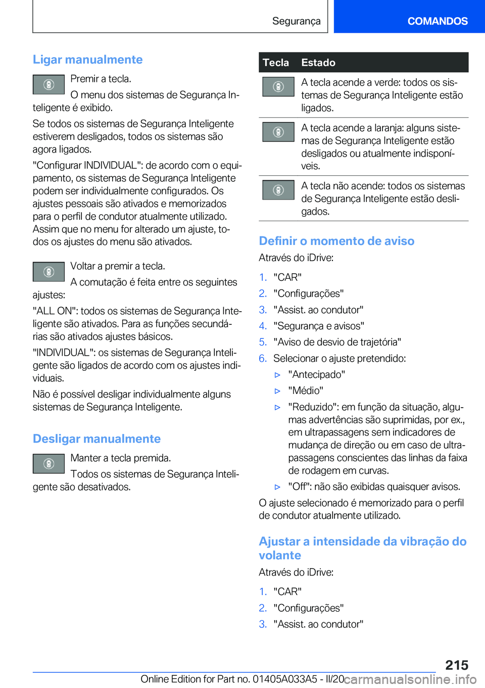 BMW M8 GRAN COUPE 2020  Manual do condutor (in Portuguese) �L�i�g�a�r��m�a�n�u�a�l�m�e�n�t�e�P�r�e�m�i�r��a��t�e�c�l�a�.
�O��m�e�n�u��d�o�s��s�i�s�t�e�m�a�s��d�e��S�e�g�u�r�a�n�