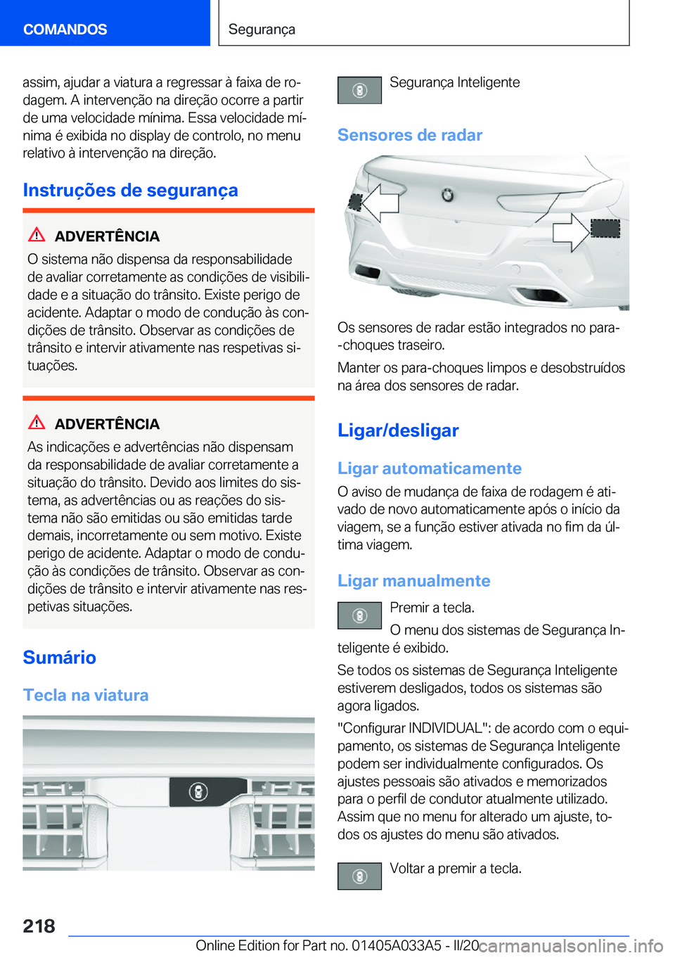 BMW M8 GRAN COUPE 2020  Manual do condutor (in Portuguese) �a�s�s�i�m�,��a�j�u�d�a�r��a��v�i�a�t�u�r�a��a��r�e�g�r�e�s�s�a�r��à��f�a�i�x�a��d�e��r�oª
�d�a�g�e�m�.��A��i�n�t�e�r�v�e�n�