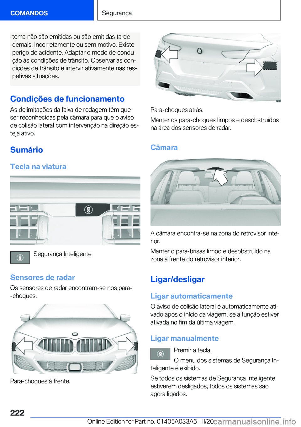 BMW M8 GRAN COUPE 2020  Manual do condutor (in Portuguese) �t�e�m�a��n�ã�o��s�ã�o��e�m�i�t�i�d�a�s��o�u��s�ã�o��e�m�i�t�i�d�a�s��t�a�r�d�e
�d�e�m�a�i�s�,��i�n�c�o�r�r�e�t�a�m�e�n�t�e��o�u��s�e�m��m�o�t�i�v�o�.��E�x�i�s�t�e
�p�e�r�i�g�o��d�e��