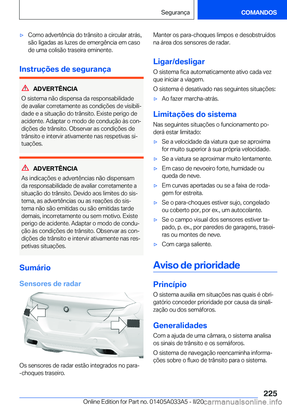 BMW M8 GRAN COUPE 2020  Manual do condutor (in Portuguese) 'x�C�o�m�o��a�d�v�e�r�t�ê�n�c�i�a��d�o��t�r�â�n�s�i�t�o��a��c�i�r�c�u�l�a�r��a�t�r�á�s�,
�s�ã�o��l�i�g�a�d�a�s��a�s��l�u�z�e�s��d�e��e�m�e�r�g�ê�n�c�i�a��e�m��c�a�s�o
�d�e��u�m�