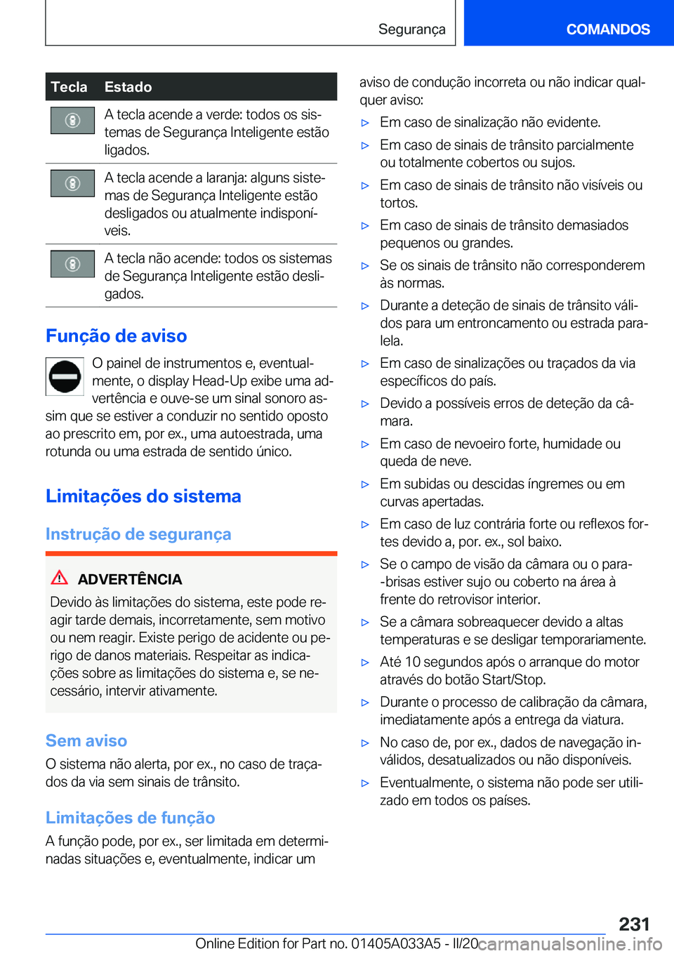 BMW M8 GRAN COUPE 2020  Manual do condutor (in Portuguese) �T�e�c�l�a�E�s�t�a�d�o�A��t�e�c�l�a��a�c�e�n�d�e��a��v�e�r�d�e�:��t�o�d�o�s��o�s��s�i�sª
�t�e�m�a�s��d�e��S�e�g�u�r�a�n�