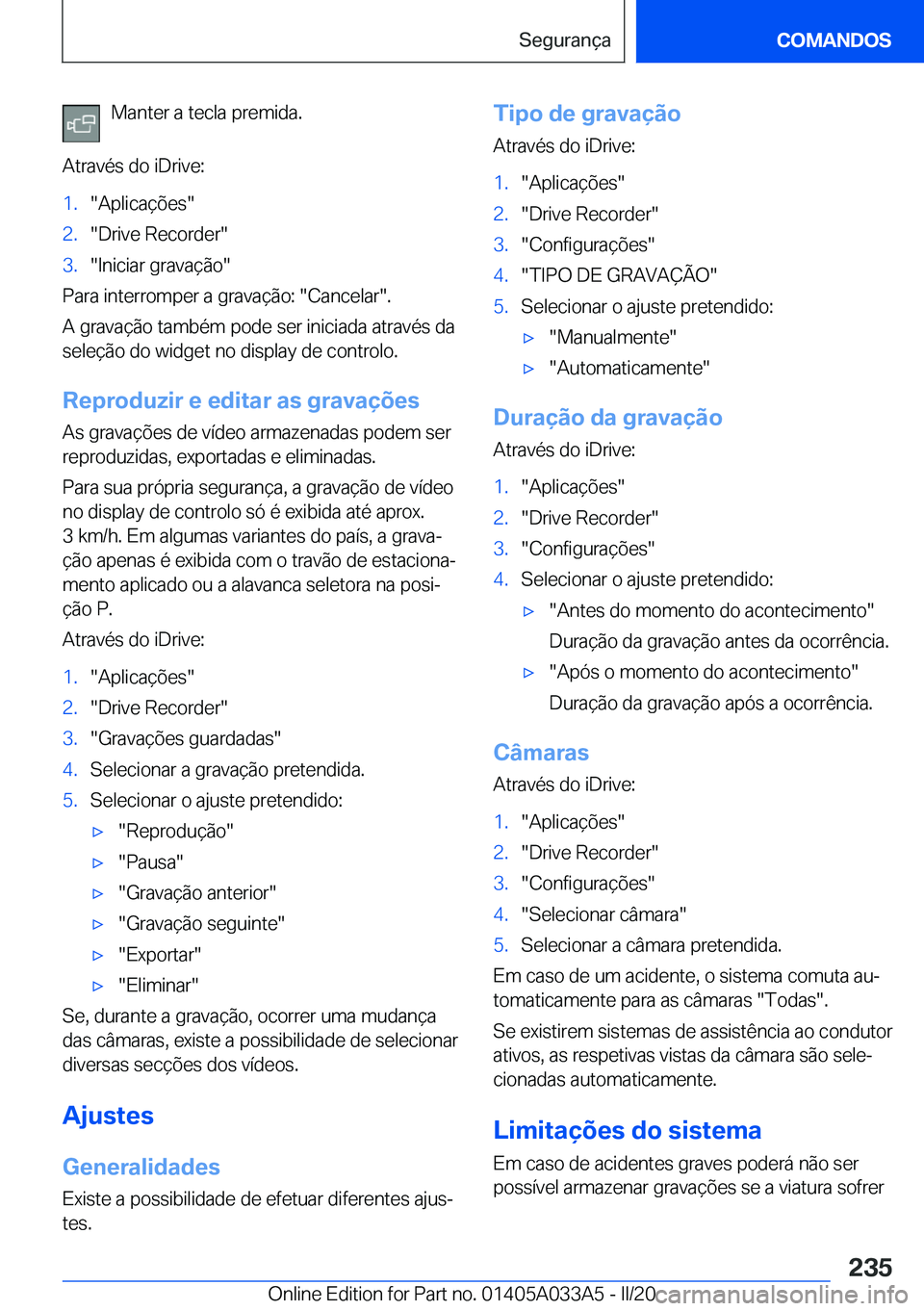 BMW M8 GRAN COUPE 2020  Manual do condutor (in Portuguese) �M�a�n�t�e�r��a��t�e�c�l�a��p�r�e�m�i�d�a�.
�A�t�r�a�v�é�s��d�o��i�D�r�i�v�e�:�1�.��A�p�l�i�c�a�