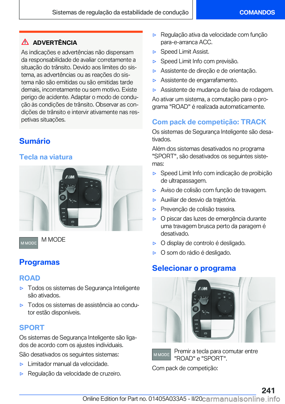 BMW M8 GRAN COUPE 2020  Manual do condutor (in Portuguese) �A�D�V�E�R�T�Ê�N�C�I�A
�A�s��i�n�d�i�c�a�