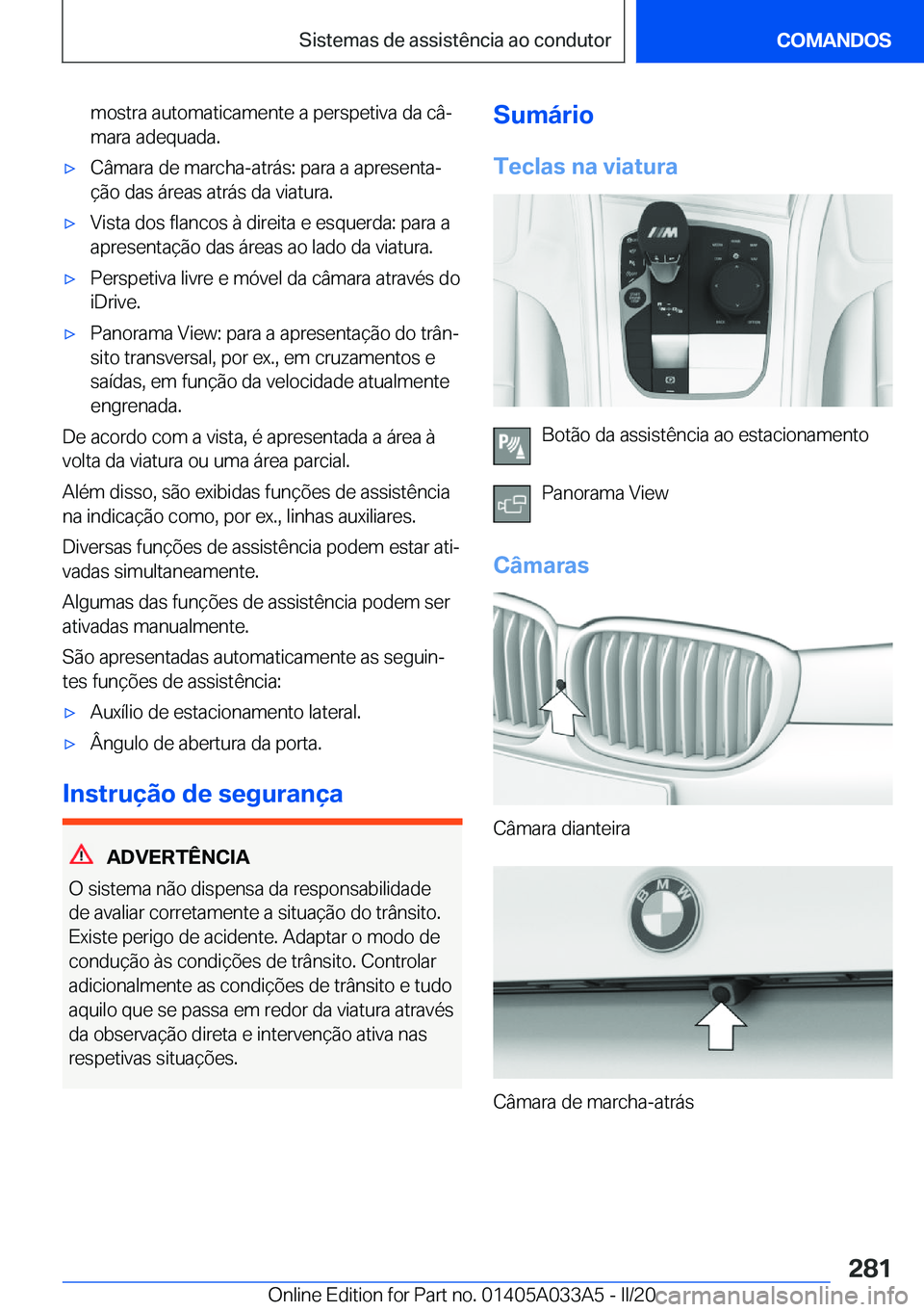 BMW M8 GRAN COUPE 2020  Manual do condutor (in Portuguese) �m�o�s�t�r�a��a�u�t�o�m�a�t�i�c�a�m�e�n�t�e��a��p�e�r�s�p�e�t�i�v�a��d�a��c�âª
�m�a�r�a��a�d�e�q�u�a�d�a�.'x�C�â�m�a�r�a��d�e��m�a�r�c�h�a�-�a�t�r�á�s�:��p�a�r�a��a��a�p�r�e�s�e�n�