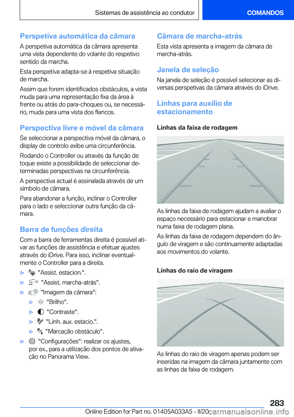 BMW M8 GRAN COUPE 2020  Manual do condutor (in Portuguese) �P�e�r�s�p�e�t�i�v�a��a�u�t�o�m�á�t�i�c�a��d�a��c�â�m�a�r�a�A��p�e�r�s�p�e�t�i�v�a��a�u�t�o�m�á�t�i�c�a��d�a��c�â�m�a�r�a��a�p�r�e�s�e�n�t�a
�u�m�a��v�i�s�t�a��d�e�p�e�n�d�e�n�t�e��d�o�