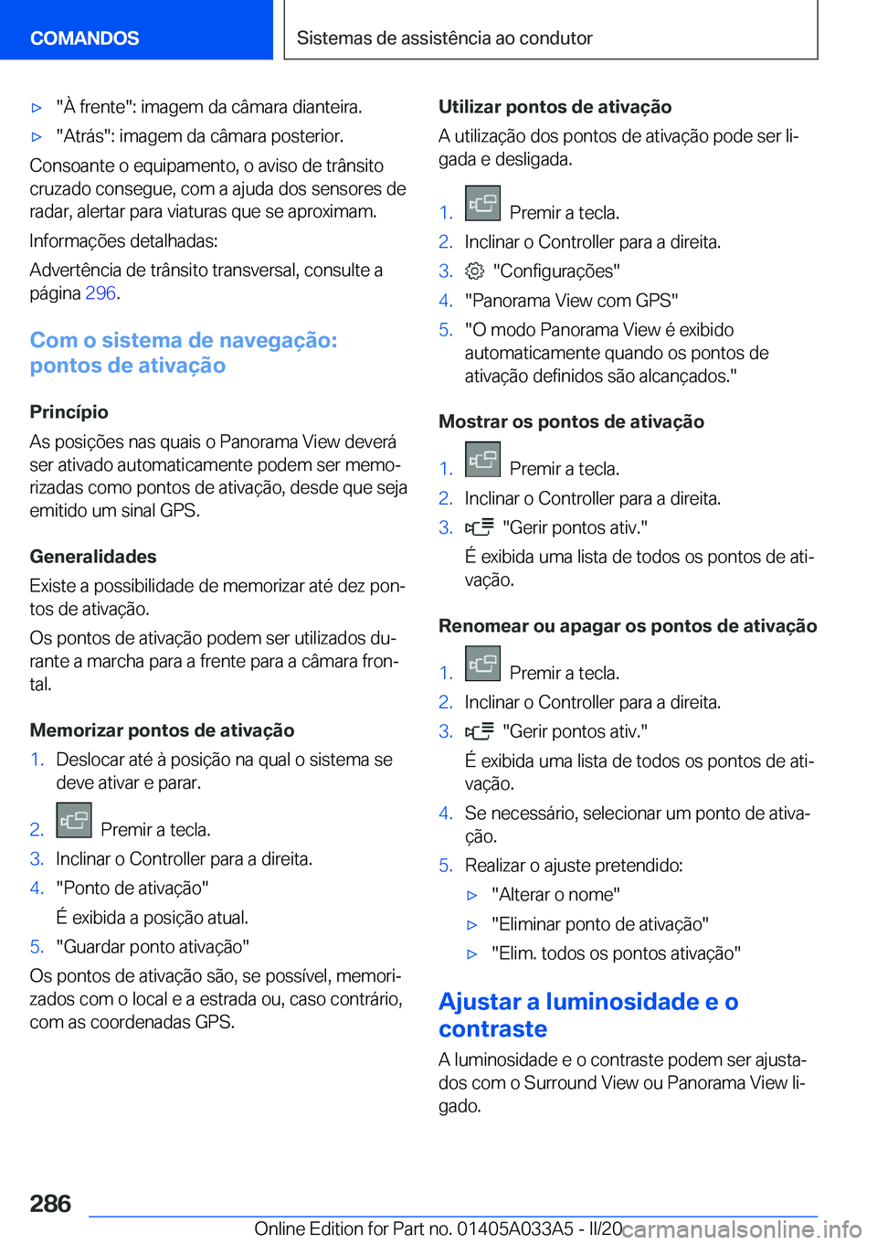 BMW M8 GRAN COUPE 2020  Manual do condutor (in Portuguese) 'x��À��f�r�e�n�t�e��:��i�m�a�g�e�m��d�a��c�â�m�a�r�a��d�i�a�n�t�e�i�r�a�.'x��A�t�r�á�s��:��i�m�a�g�e�m��d�a��c�â�m�a�r�a��p�o�s�t�e�r�i�o�r�.
�C�o�n�s�o�a�n�t�e��o��e�q�u�i�