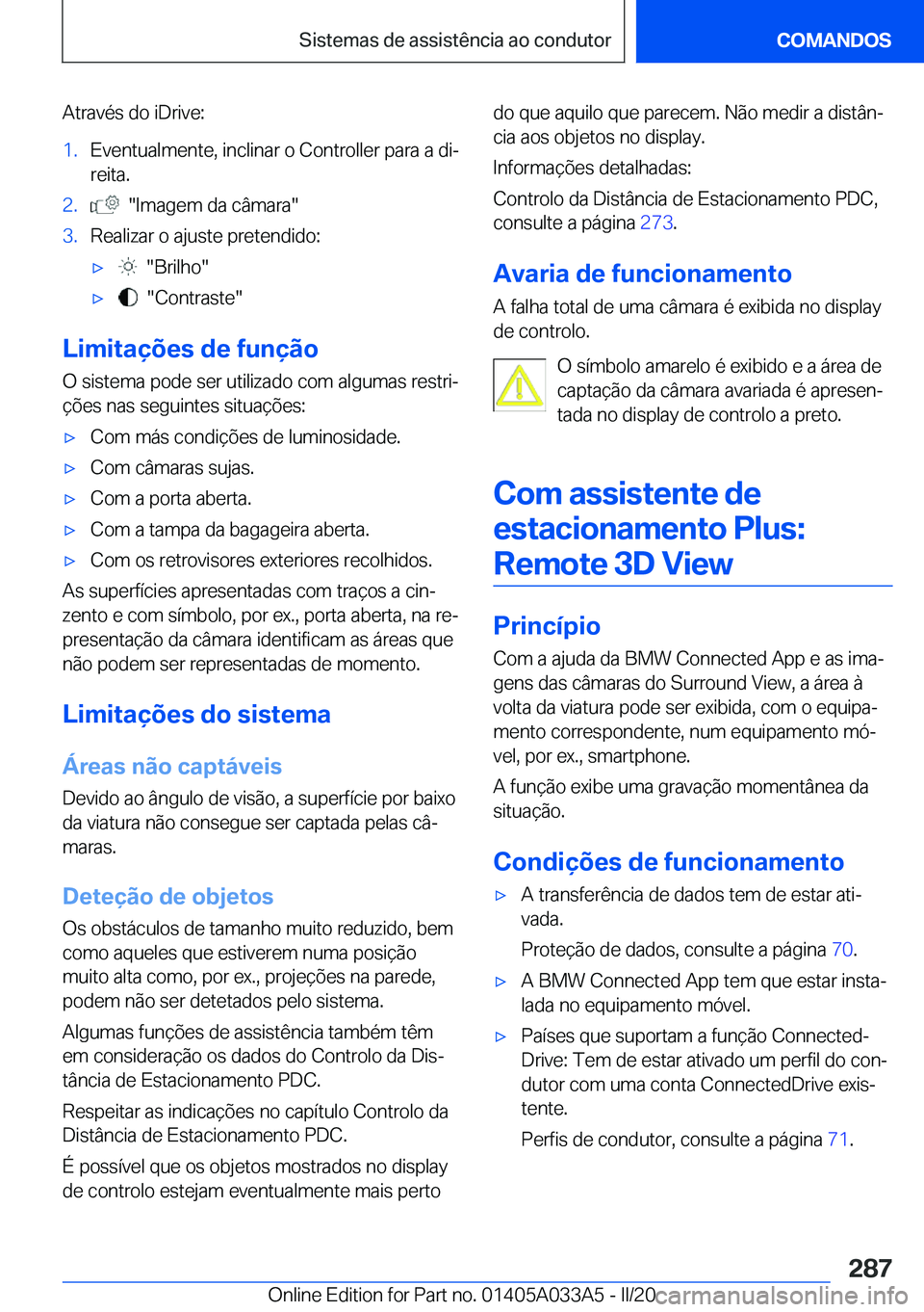 BMW M8 GRAN COUPE 2020  Manual do condutor (in Portuguese) �A�t�r�a�v�é�s��d�o��i�D�r�i�v�e�:�1�.�E�v�e�n�t�u�a�l�m�e�n�t�e�,��i�n�c�l�i�n�a�r��o��C�o�n�t�r�o�l�l�e�r��p�a�r�a��a��d�iª�r�e�i�t�a�.�2�.����I�m�a�g�e�m��d�a��c�â�m�a�r�a��3�.�R�