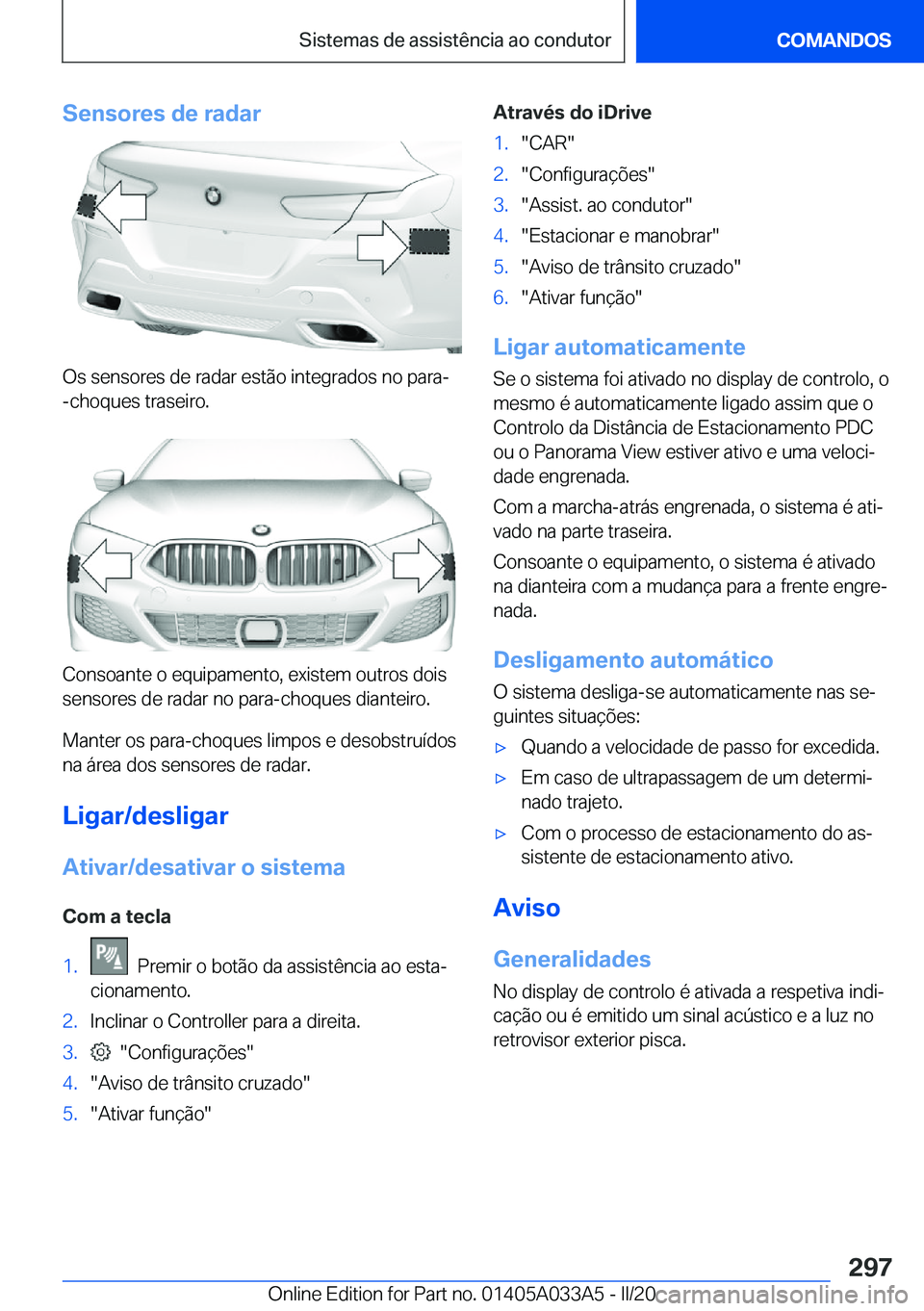 BMW M8 GRAN COUPE 2020  Manual do condutor (in Portuguese) �S�e�n�s�o�r�e�s��d�e��r�a�d�a�r
�O�s��s�e�n�s�o�r�e�s��d�e��r�a�d�a�r��e�s�t�ã�o��i�n�t�e�g�r�a�d�o�s��n�o��p�a�r�a�-�-�c�h�o�q�u�e�s��t�r�a�s�e�i�r�o�.
�C�o�n�s�o�a�n�t�e��o��e�q�u�i�p�