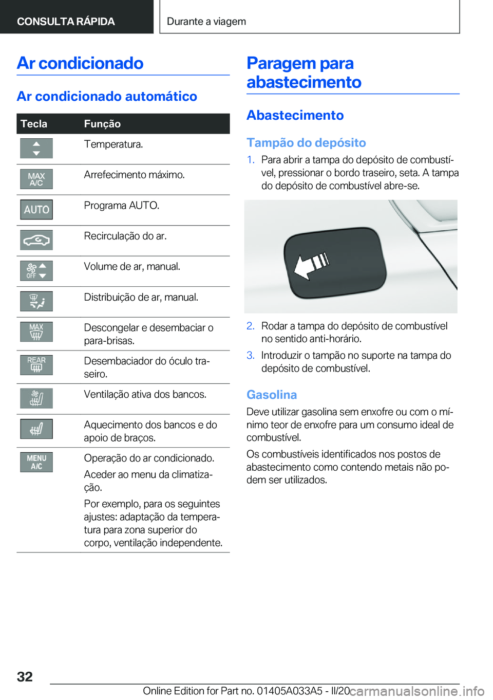 BMW M8 GRAN COUPE 2020  Manual do condutor (in Portuguese) �A�r��c�o�n�d�i�c�i�o�n�a�d�o
�A�r��c�o�n�d�i�c�i�o�n�a�d�o��a�u�t�o�m�á�t�i�c�o
�T�e�c�l�a�F�u�n�