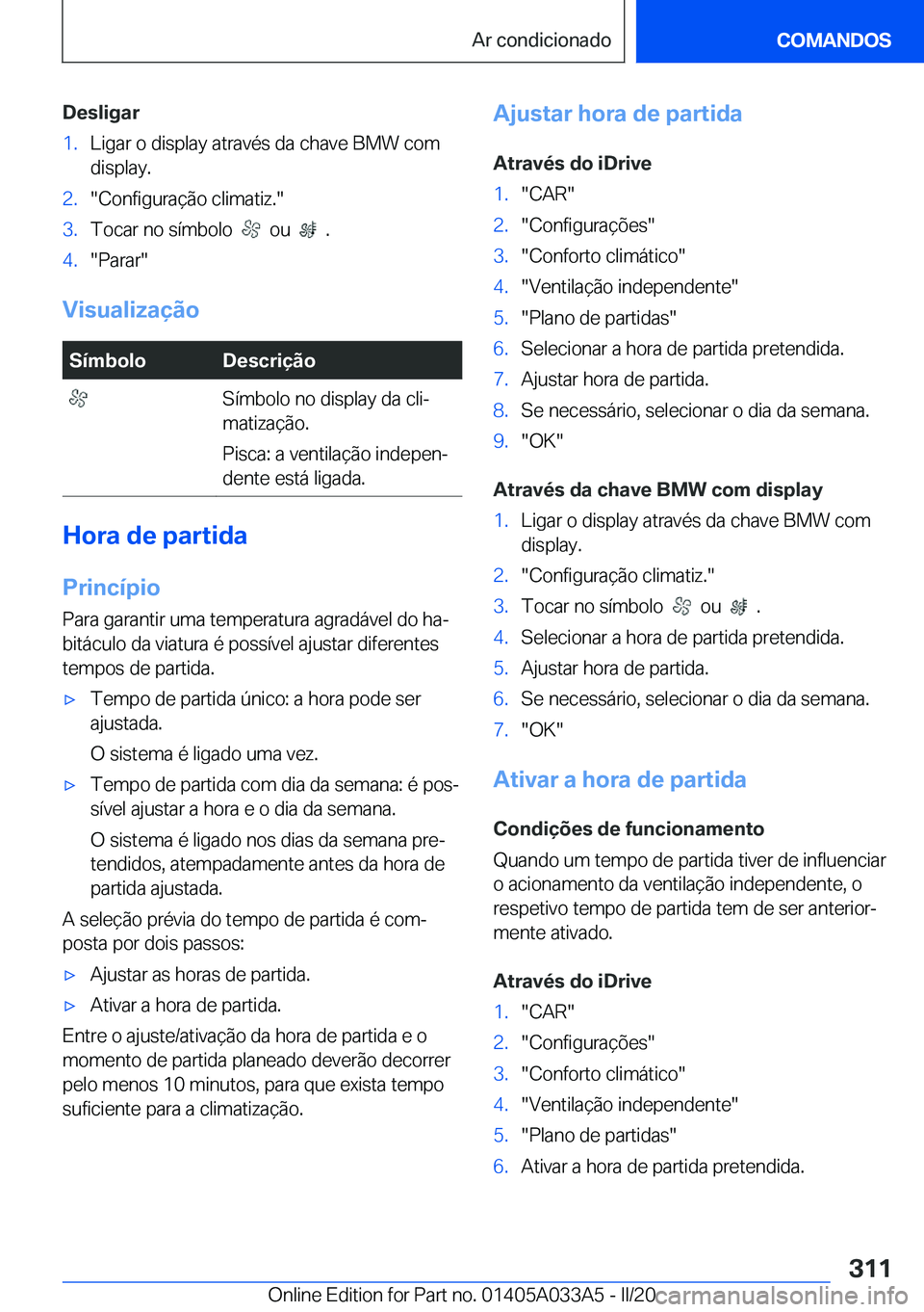 BMW M8 GRAN COUPE 2020  Manual do condutor (in Portuguese) �D�e�s�l�i�g�a�r�1�.�L�i�g�a�r��o��d�i�s�p�l�a�y��a�t�r�a�v�é�s��d�a��c�h�a�v�e��B�M�W��c�o�m�d�i�s�p�l�a�y�.�2�.��C�o�n�f�i�g�u�r�a�