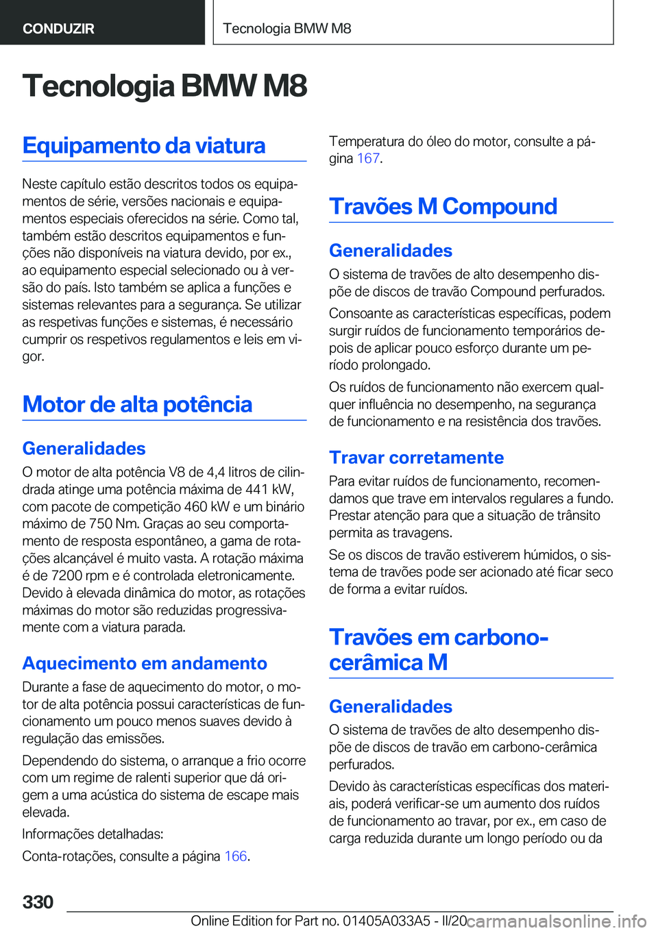 BMW M8 GRAN COUPE 2020  Manual do condutor (in Portuguese) �T�e�c�n�o�l�o�g�i�a��B�M�W��M�8�E�q�u�i�p�a�m�e�n�t�o��d�a��v�i�a�t�u�r�a
�N�e�s�t�e��c�a�p�