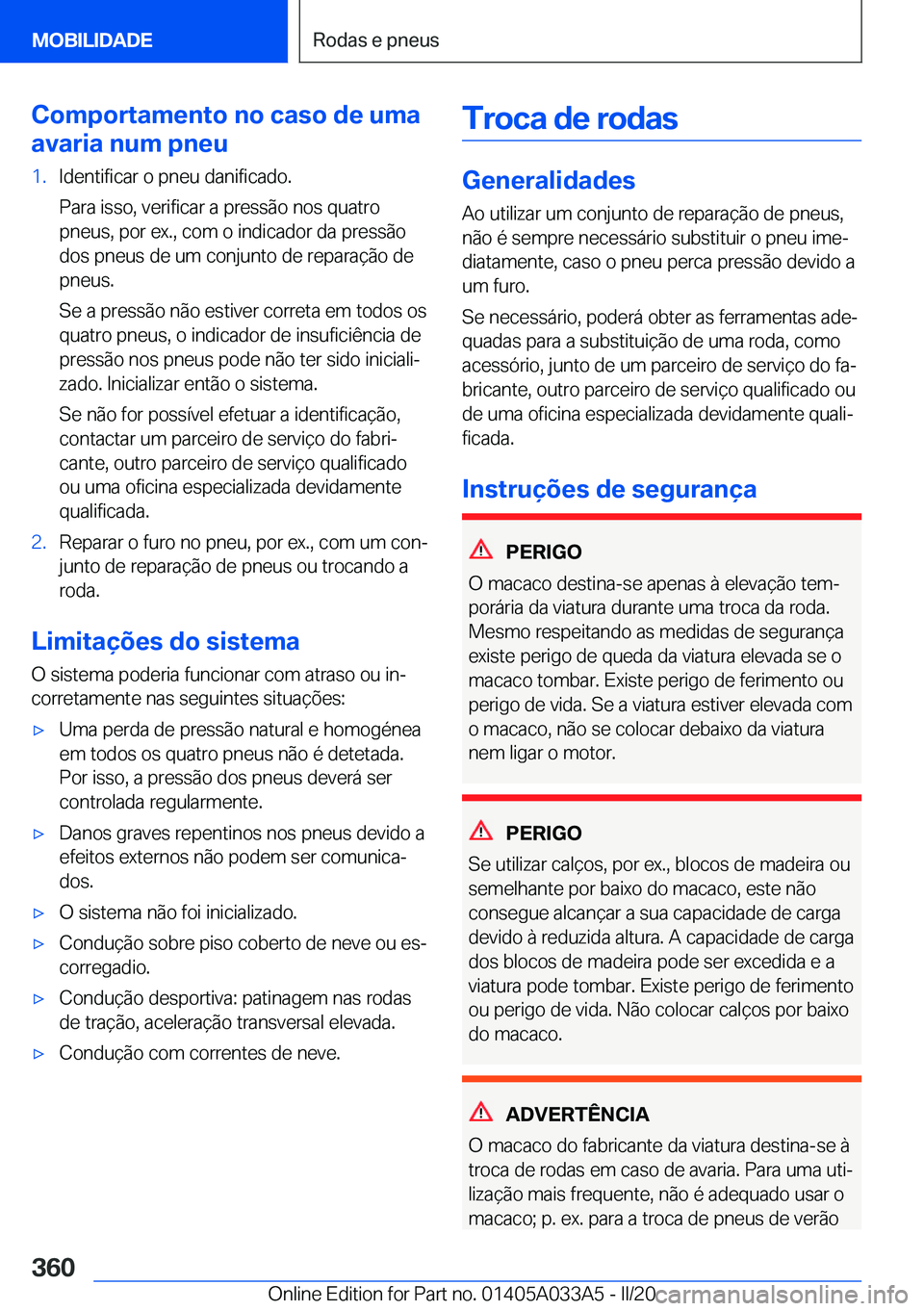 BMW M8 GRAN COUPE 2020  Manual do condutor (in Portuguese) �C�o�m�p�o�r�t�a�m�e�n�t�o��n�o��c�a�s�o��d�e��u�m�a
�a�v�a�r�i�a��n�u�m��p�n�e�u�1�.�I�d�e�n�t�i�f�i�c�a�r��o��p�n�e�u��d�a�n�i�f�i�c�a�d�o�.
�P�a�r�a��i�s�s�o�,��v�e�r�i�f�i�c�a�r��a��p