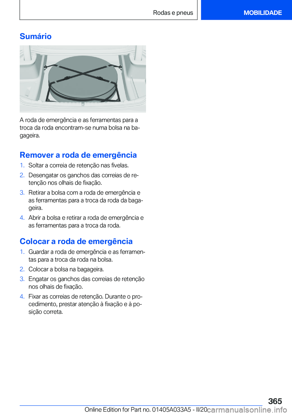 BMW M8 GRAN COUPE 2020  Manual do condutor (in Portuguese) �S�u�m�á�r�i�o
�A��r�o�d�a��d�e��e�m�e�r�g�ê�n�c�i�a��e��a�s��f�e�r�r�a�m�e�n�t�a�s��p�a�r�a��a�t�r�o�c�a��d�a��r�o�d�a��e�n�c�o�n�t�r�a�m�-�s�e��n�u�m�a��b�o�l�s�a��n�a��b�aª�g�a�g