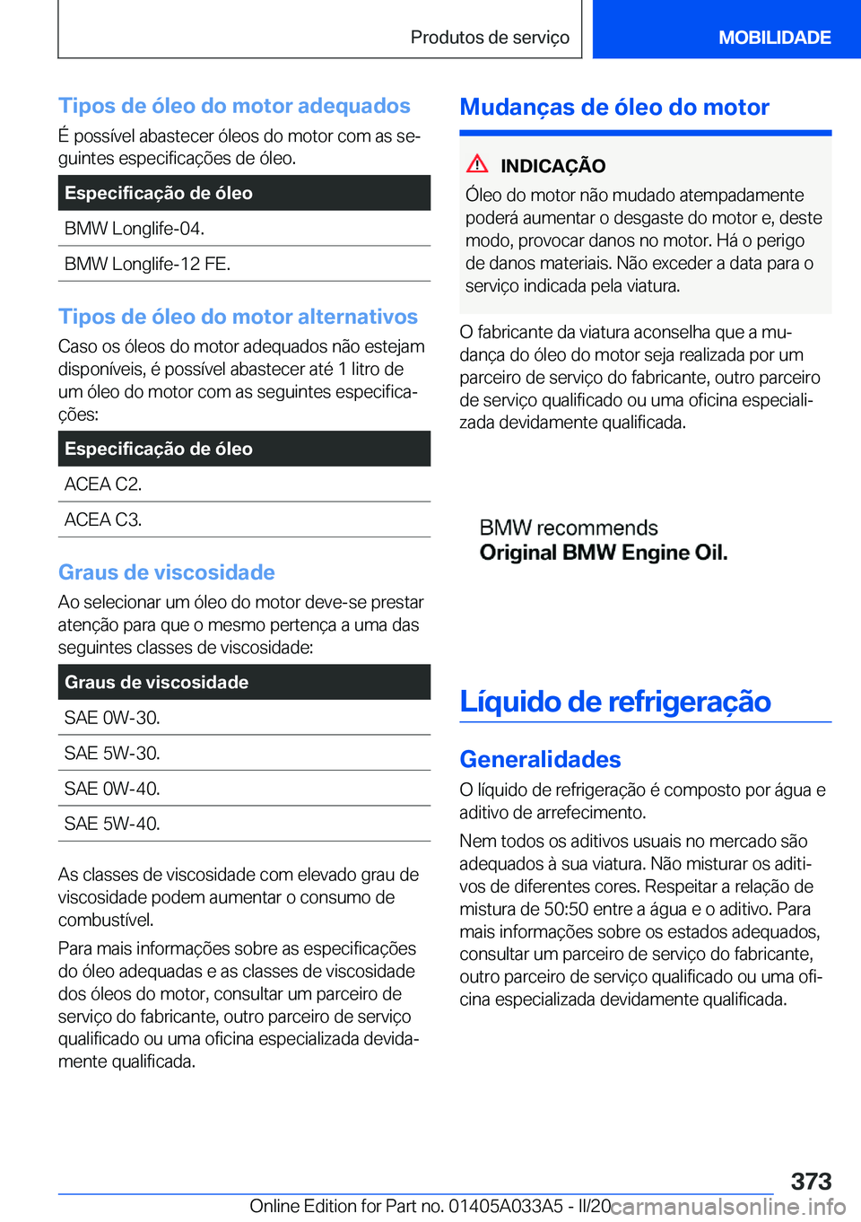 BMW M8 GRAN COUPE 2020  Manual do condutor (in Portuguese) �T�i�p�o�s��d�e��ó�l�e�o��d�o��m�o�t�o�r��a�d�e�q�u�a�d�o�s�