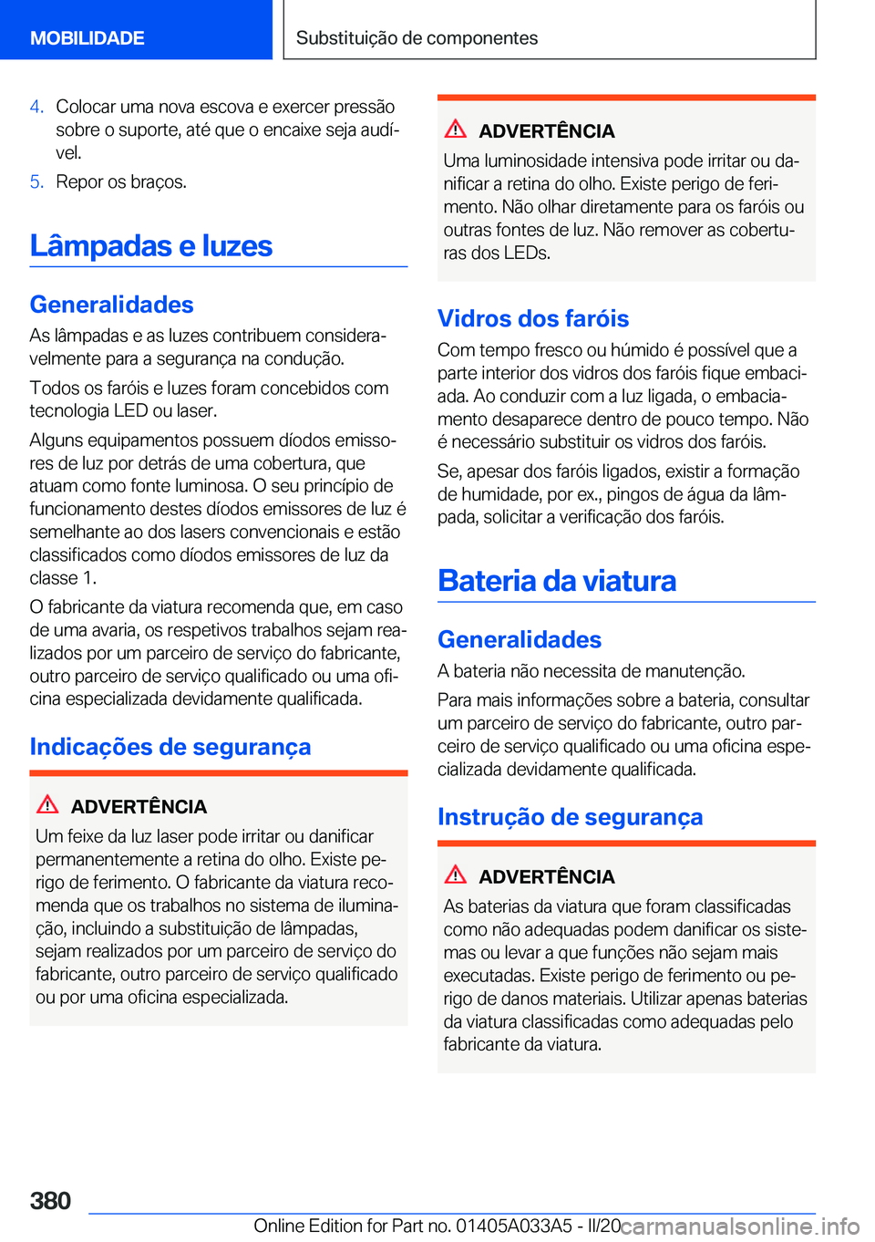 BMW M8 GRAN COUPE 2020  Manual do condutor (in Portuguese) �4�.�C�o�l�o�c�a�r��u�m�a��n�o�v�a��e�s�c�o�v�a��e��e�x�e�r�c�e�r��p�r�e�s�s�ã�o
�s�o�b�r�e��o��s�u�p�o�r�t�e�,��a�t�é��q�u�e��o��e�n�c�a�i�x�e��s�e�j�a��a�u�d�