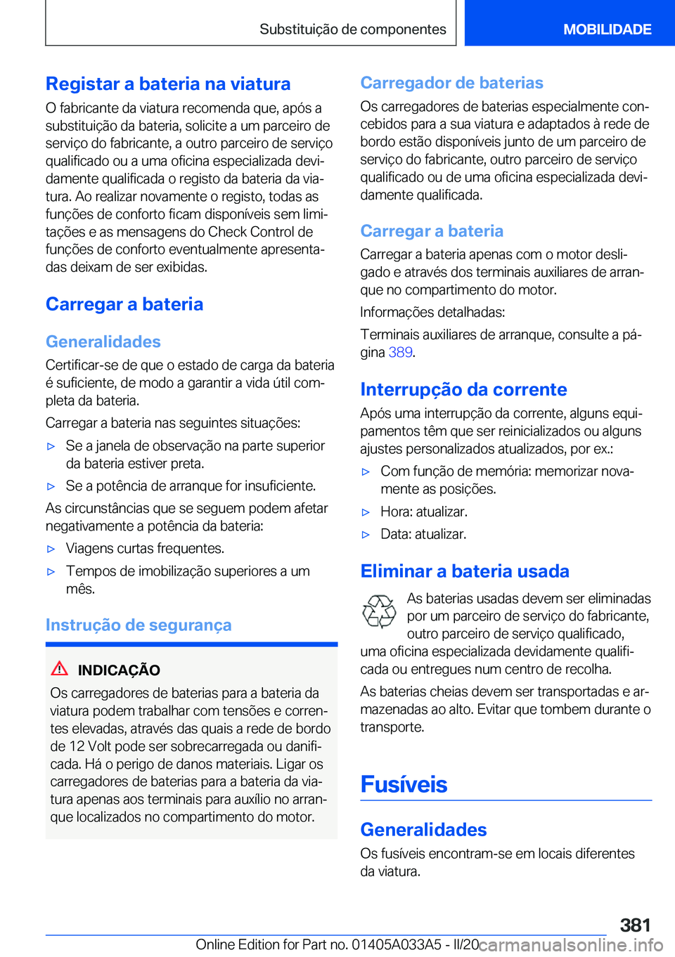 BMW M8 GRAN COUPE 2020  Manual do condutor (in Portuguese) �R�e�g�i�s�t�a�r��a��b�a�t�e�r�i�a��n�a��v�i�a�t�u�r�a
�O��f�a�b�r�i�c�a�n�t�e��d�a��v�i�a�t�u�r�a��r�e�c�o�m�e�n�d�a��q�u�e�,��a�p�ó�s��a �s�u�b�s�t�i�t�u�i�