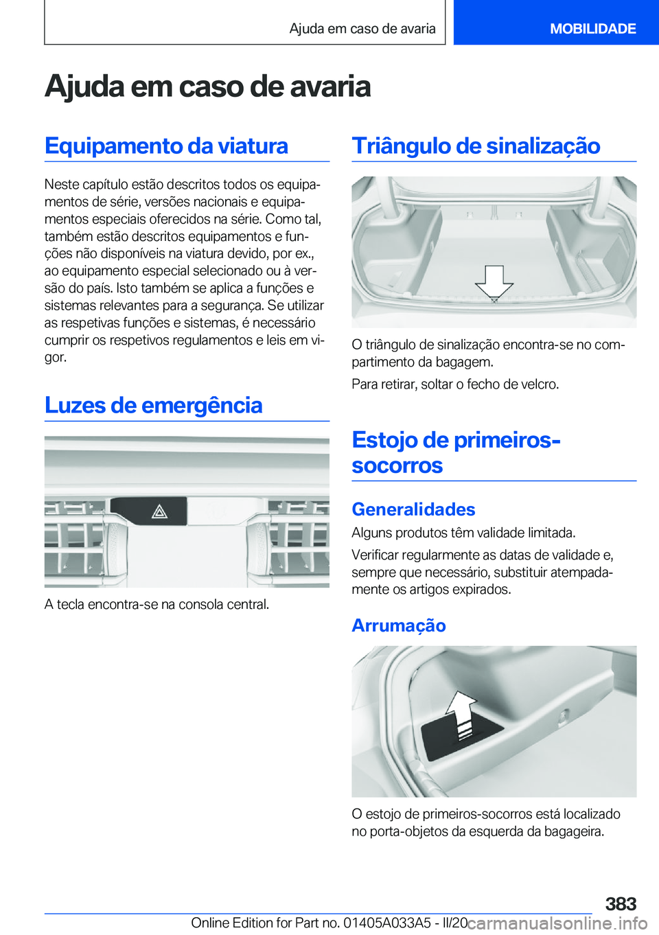 BMW M8 GRAN COUPE 2020  Manual do condutor (in Portuguese) �A�j�u�d�a��e�m��c�a�s�o��d�e��a�v�a�r�i�a�E�q�u�i�p�a�m�e�n�t�o��d�a��v�i�a�t�u�r�a
�N�e�s�t�e��c�a�p�
