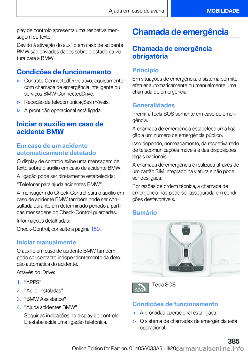 BMW M8 GRAN COUPE 2020  Manual do condutor (in Portuguese) �p�l�a�y��d�e��c�o�n�t�r�o�l�o��a�p�r�e�s�e�n�t�a��u�m�a��r�e�s�p�e�t�i�v�a��m�e�nª�s�a�g�e�m��d�e��t�e�x�t�o�.
�D�e�v�i�d�o��à��a�t�i�v�a�