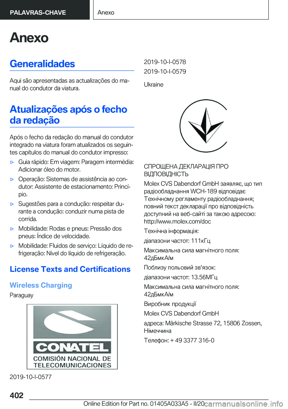 BMW M8 GRAN COUPE 2020  Manual do condutor (in Portuguese) �A�n�e�x�o�G�e�n�e�r�a�l�i�d�a�d�e�s
�A�q�u�i��s�ã�o��a�p�r�e�s�e�n�t�a�d�a�s��a�s��a�c�t�u�a�l�i�z�a�